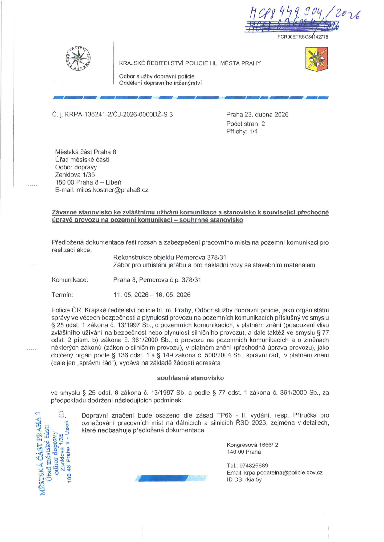 Závazné stanovisko Policie ČR ke zvláštnímu užívání komunikace a přechodné úpravě provozu. Č. j. KRPA-136241-2/ČJ-2026-0000DŽ-S 3, Praha 23. dubna 2026. Adresát: Městská část Praha 8, Odbor dopravy, Zenklova 1/35, 180 00 Praha 8 – Libeň. Předmět: Rekonstrukce objektu Pernerova 378/31, zábor pro umístění jeřábu a nákladní vozy. Lokalita: Praha 8, Pernerova č.p. 378/31. Termín: 11. 05. 2026 – 16. 05. 2026. Stanovisko je souhlasné za podmínky, že dopravní značení bude osazeno dle zásad TP66 - II. vydání, resp. Příručka pro označování pracovních míst na dálnicích a silnicích ŘSD 2023.