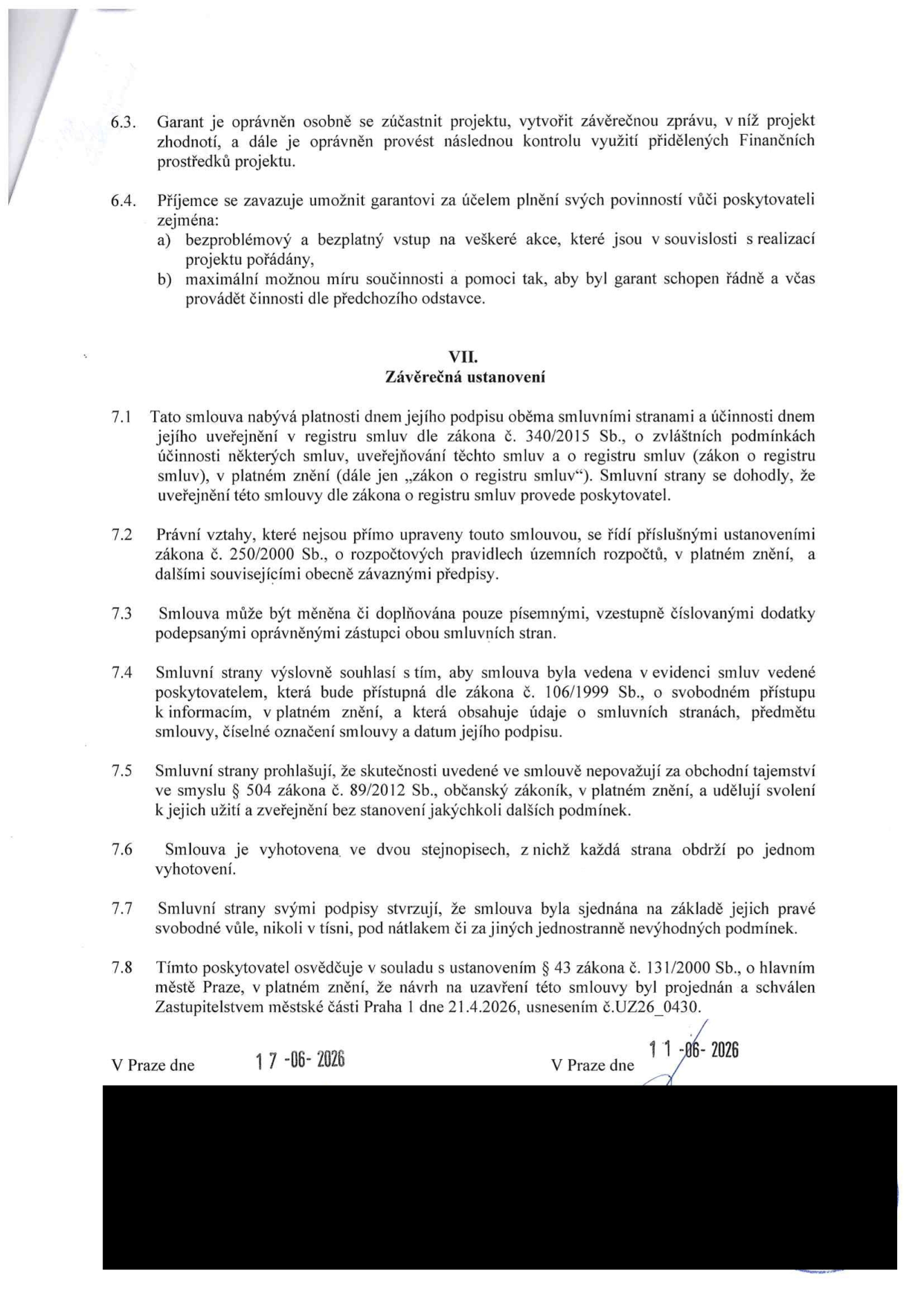 Text smlouvy, body 6.3 až 7.8. Obsahuje ustanovení o právech garanta, povinnostech příjemce, platnosti a účinnosti smlouvy (zákon č. 340/2015 Sb.), změnách smlouvy, zveřejnění v registru smluv, obchodním tajemství, vyhotovení smlouvy, svobodné vůli a schválení Zastupitelstvem městské části Praha 1 dne 21.4.2026 (usnesení č. UZ26_0430). Datum podpisu: 17-06-2026 a 11-06-2026.