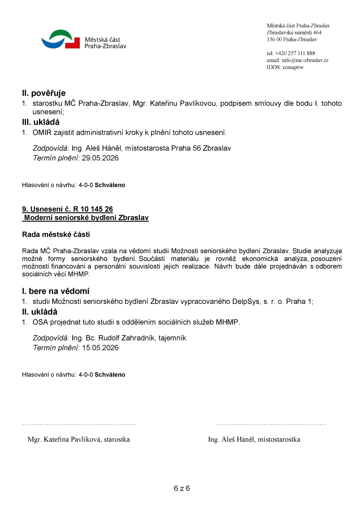 Výpis z usnesení Rady městské části Praha-Zbraslav. Část II. pověřuje starostku Mgr. Kateřinu Pavlíkovou podpisem smlouvy (termín 29.05.2026, zodpovídá Ing. Aleš Háněl). Usnesení č. R 10 145 26 'Moderní seniorské bydlení Zbraslav': Rada vzala na vědomí studii 'Možnosti seniorského bydlení Zbraslav' vypracovanou společností DelpSys, s. r. o. Praha 1. Ukládá OSA projednat tuto studii s oddělením sociálních služeb MHMP (termín 15.05.2026, zodpovídá Ing. Bc. Rudolf Zahradník, tajemník). Hlasování o obou návrzích: 4-0-0 Schváleno. Dokument obsahuje podpisy Mgr. Kateřiny Pavlíkové (starostka) a Ing. Aleše Háněla (místostarosta).
