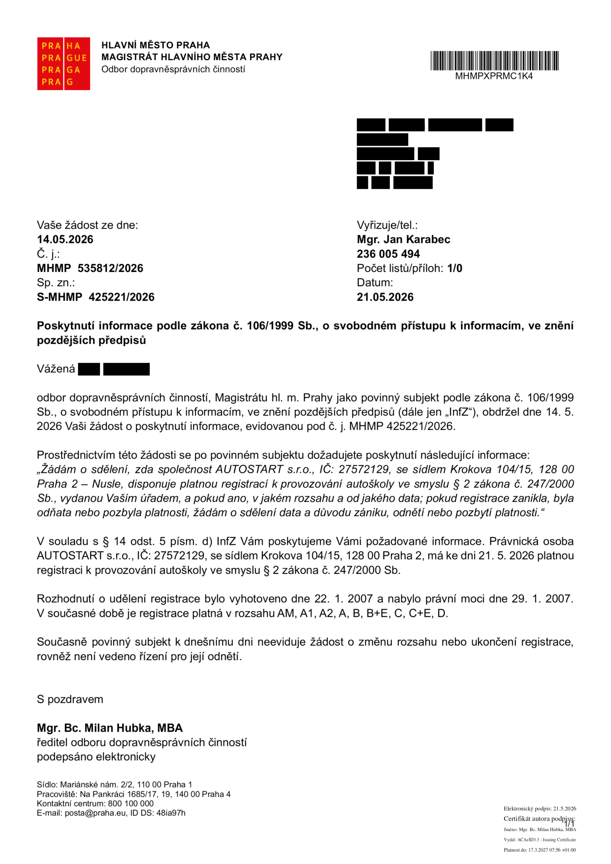 Úřední sdělení Magistrátu hlavního města Prahy, odboru dopravněsprávních činností, ze dne 21. 5. 2026. Předmětem je informace o registraci autoškoly AUTOSTART s.r.o., IČ: 27572129, se sídlem Krokova 104/15, 128 00 Praha 2. Registrace byla udělena 22. 1. 2007 (právní moc 29. 1. 2007) a k datu 21. 5. 2026 je platná v rozsahu skupin AM, A1, A2, A, B, B+E, C, C+E, D. Úřad neeviduje žádost o změnu rozsahu ani ukončení registrace. Vyřizuje: Mgr. Jan Karabec, tel: 236 005 494. Podepsal: Mgr. Bc. Milan Hubka, MBA, ředitel odboru.