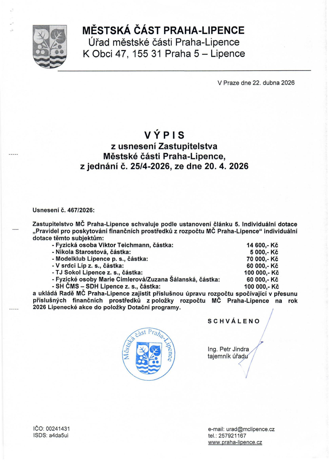 Výpis z usnesení Zastupitelstva Městské části Praha-Lipence, jednání č. 25/4-2026 ze dne 20. 4. 2026. Usnesení č. 467/2026 schvaluje individuální dotace těmto subjektům: Viktor Teichmann (14 600 Kč), Nikola Starostová (5 000 Kč), Modelklub Lipence p. s. (70 000 Kč), V srdci Líp z. s. (60 000 Kč), TJ Sokol Lipence z. s. (100 000 Kč), Marie Cimlerová/Zuzana Šálanská (60 000 Kč), SH ČMS – SDH Lipence z. s. (100 000 Kč). Rada MČ Praha-Lipence má zajistit úpravu rozpočtu přesunem prostředků z položky 'Lipenecké akce' do 'Dotační programy'. Dokument vydán 22. dubna 2026, podepsán tajemníkem úřadu Ing. Petrem Jindrou.