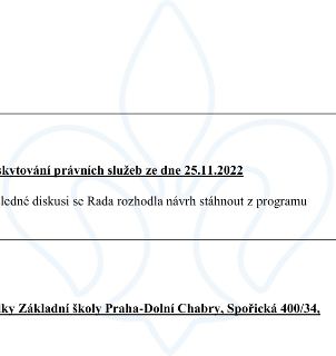 Výňatek z úředního dokumentu: 1) 'skytování právních služeb ze dne 25.11.2022', 'ledné diskusi se Rada rozhodla návrh stáhnout z programu'. 2) 'lky Základní šk…