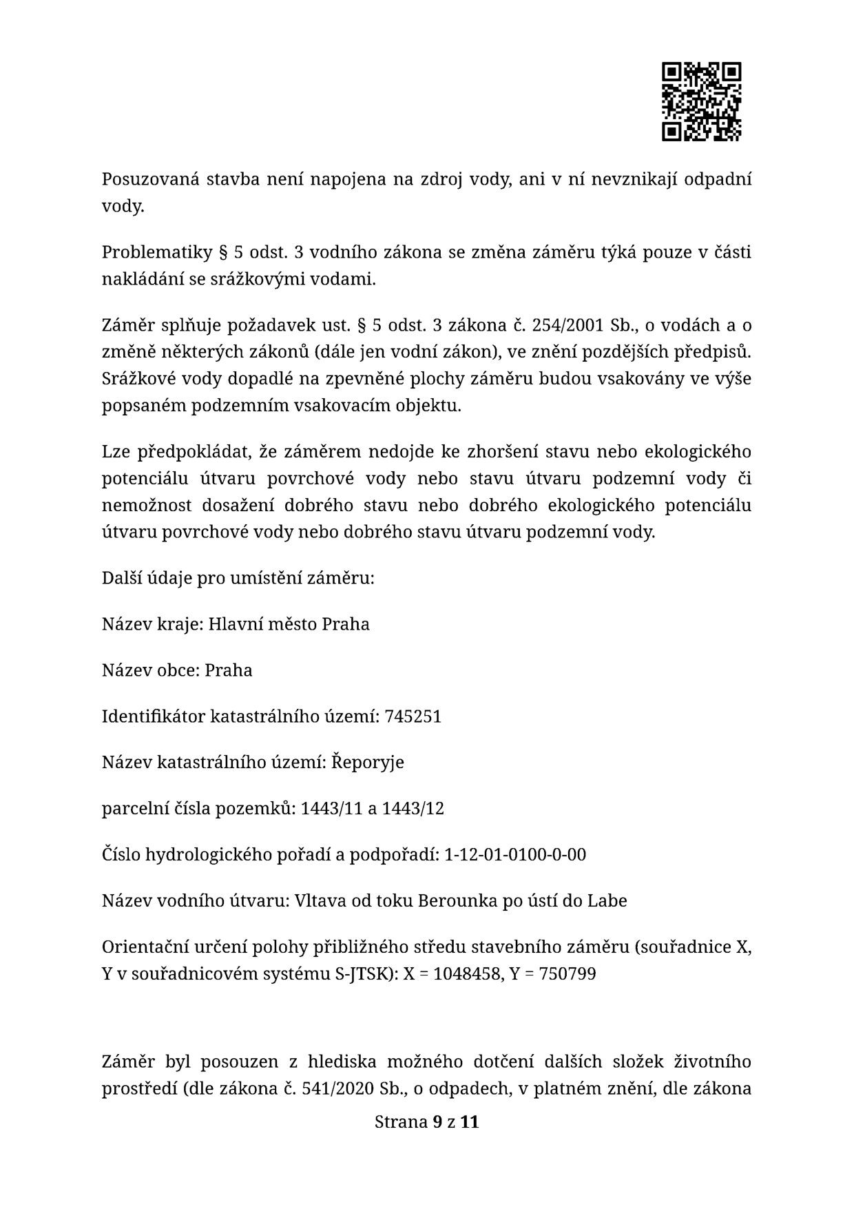 Úřední dokument (strana 9 z 11) týkající se posouzení stavby z hlediska vodního zákona. Klíčové informace: stavba není napojena na zdroj vody a nevznikají v ní odpadní vody. Srážkové vody budou vsakovány v podzemním objektu. Lokalizace: Hlavní město Praha, obec Praha, k.ú. Řeporyje (745251), parcely č. 1443/11 a 1443/12. Hydrologické pořadí: 1-12-01-0100-0-0, vodní útvar: Vltava od toku Berounka po ústí do Labe. Souřadnice S-JTSK: X = 1048458, Y = 750799. Zmíněno posouzení z hlediska zákona č. 541/2020 Sb., o odpadech.