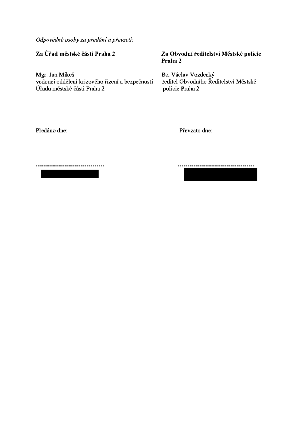 Dokument pro předání a převzetí mezi Úřadem městské části Praha 2 a Obvodním ředitelstvím Městské policie Praha 2. Odpovědné osoby: Mgr. Jan Mikeš (vedoucí oddělení krizového řízení a bezpečnosti Úřadu městské části Praha 2) a Bc. Václav Vozdecký (ředitel Obvodního ředitelství Městské policie Praha 2). Obsahuje pole pro datum předání a datum převzetí.