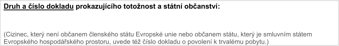 Kolonka v úředním formuláři: 'Druh a číslo dokladu prokazujícího totožnost a státní občanství:'. Pod tím je doplňující text: '(Cizinec, který není občanem členského státu Evropské unie nebo občanem státu, který je smluvním státem Evropského hospodářského prostoru, uvede též číslo dokladu o povolení k trvalému pobytu.)'