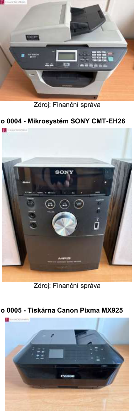 Seznam položek z aukce Finanční správy: 1. Tiskárna (model DCP-8085DN), zdroj: Finanční správa. 2. Číslo 0004 - Mikrosystém SONY CMT-EH26, zdroj: Finanční správa. 3. Číslo 0005 - Tiskárna Canon Pixma MX925, zdroj: Finanční správa.