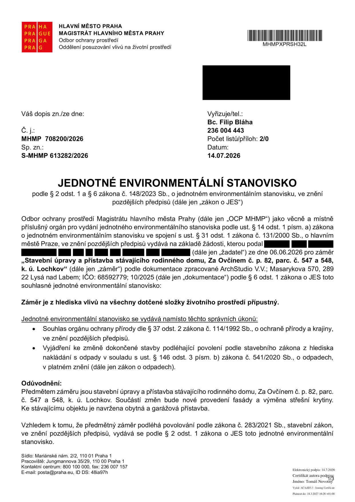 Jednotné environmentální stanovisko (JES) vydané Magistrátem hlavního města Prahy, odborem ochrany prostředí, dne 14.07.2026 pod č.j. MHMP 708200/2026. Předmětem je souhlasné stanovisko ke stavebním úpravám a přístavbě rodinného domu na adrese Za Ovčínem č.p. 82, parc. č. 547 a 548, k.ú. Lochkov. Žadatel: [zatemněno]. Stanovisko nahrazuje souhlas orgánu ochrany přírody dle § 37 odst. 2 zákona č. 114/1992 Sb. a vyjádření ke změně dokončené stavby dle zákona o odpadech. Vyřizuje: Bc. Filip Bláha, tel. 236 004 443.