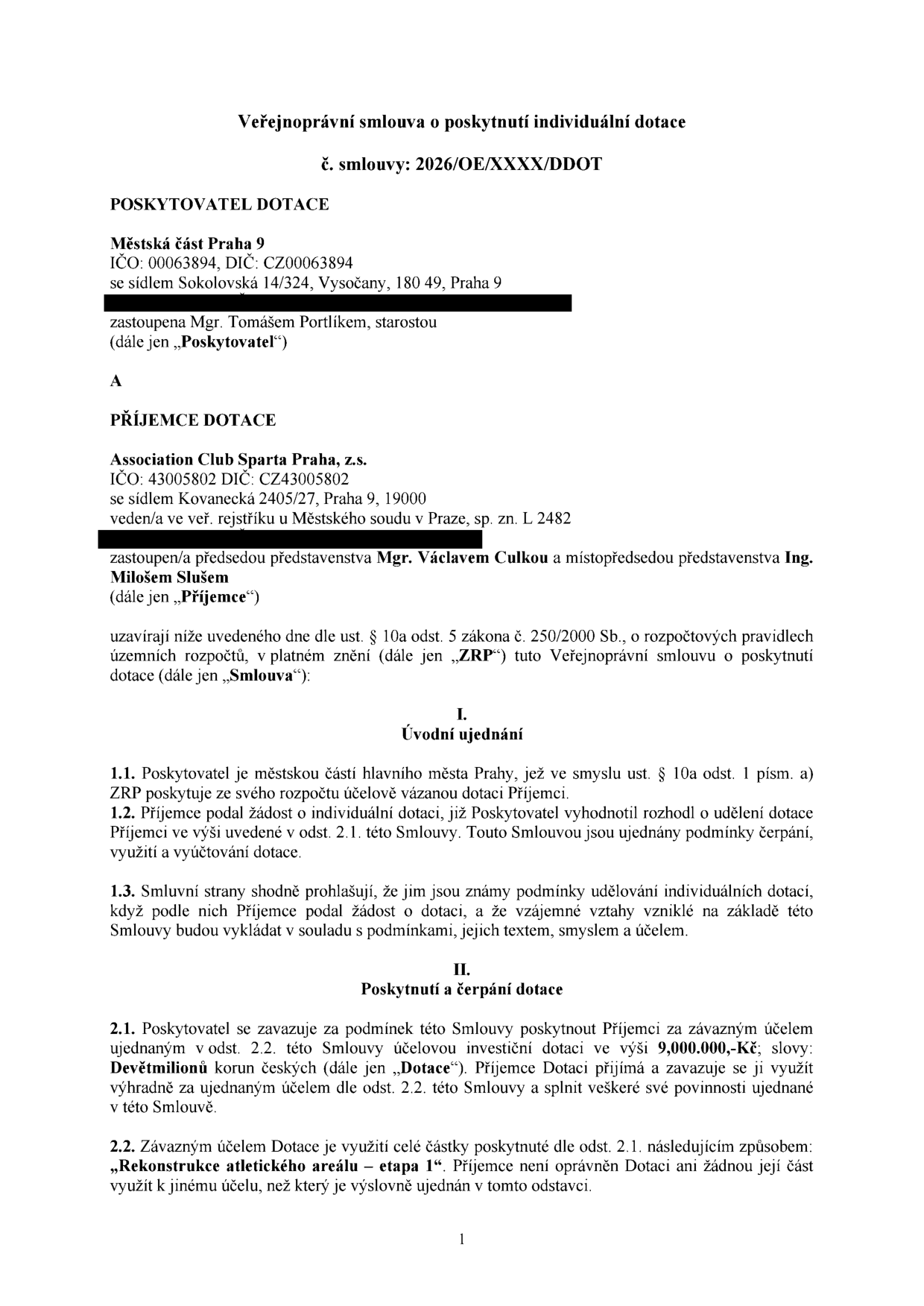 Veřejnoprávní smlouva o poskytnutí individuální dotace č. 2026/OE/XXXX/DDOT. Poskytovatel: Městská část Praha 9, IČO: 00063894, se sídlem Sokolovská 14/324, Vysočany, 180 49, Praha 9, zastoupená starostou Mgr. Tomášem Portlíkem. Příjemce: Association Club Sparta Praha, z.s., IČO: 43005802, se sídlem Kovanecká 2405/27, Praha 9, 19000, zastoupená předsedou Mgr. Václavem Culkem a místopředsedou Ing. Milošem Slušem. Předmět: Poskytnutí účelové investiční dotace ve výši 9 000 000 Kč na projekt 'Rekonstrukce atletického areálu – etapa 1'.