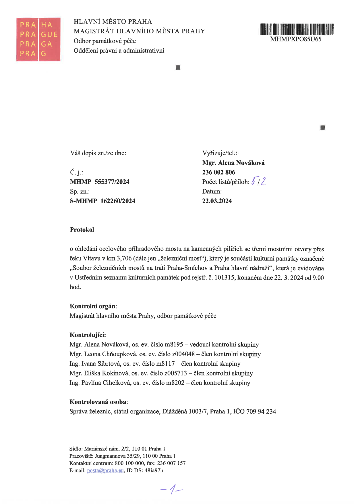 Protokol o ohledání ocelového příhradového mostu na kamenných pilířích (tzv. železniční most) přes řeku Vltavu v km 3,706, součást kulturní památky 'Soubor železničních mostů na trati Praha-Smíchov a Praha hlavní nádraží' (rejstř. č. 101315). Ohledání proběhlo 22. 3. 2024 od 9:00 hod. Dokument vydal Magistrát hlavního města Prahy, odbor památkové péče. Číslo jednací: MHMP 555377/2024, spisová značka: S-MHMP 162260/2024. Kontrolní skupina: Mgr. Alena Nováková (vedoucí), Mgr. Leona Chňoupková, Ing. Ivana Síbrtová, Mgr. Eliška Kokinová, Ing. Pavlína Cihelková. Kontrolovaná osoba: Správa železnic, státní organizace, Dlážděná 1003/7, Praha 1, IČO 709 94 234.