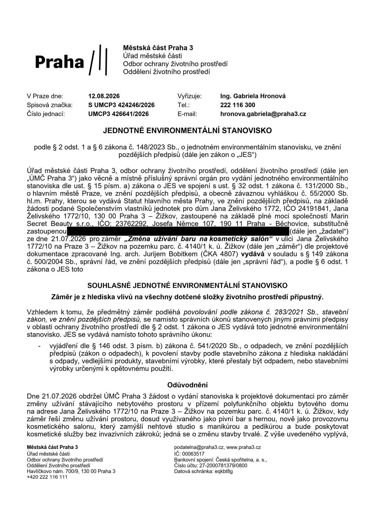 Jednotné environmentální stanovisko vydané Městskou částí Praha 3, odborem ochrany životního prostředí dne 12.08.2026 pod č.j. UMCP3 426641/2026. Předmětem je souhlasné stanovisko pro záměr 'Změna užívání baru na kosmetický salón' v ulici Jana Želivského 1772/10, Praha 3 – Žižkov (pozemek parc. č. 4140/1 k.ú. Žižkov). Žadatelem je Společenství vlastníků jednotek pro dům Jana Želivského 1772, zastoupené společností Marin Secret Beauty s.r.o. Záměr řeší změnu užívání stávajícího nebytového prostoru z pivního baru s hernou na provozovnu kosmetického salónu (nehtové studio, manikúra, pedikúra, kosmetické služby bez invazivních zákroků).