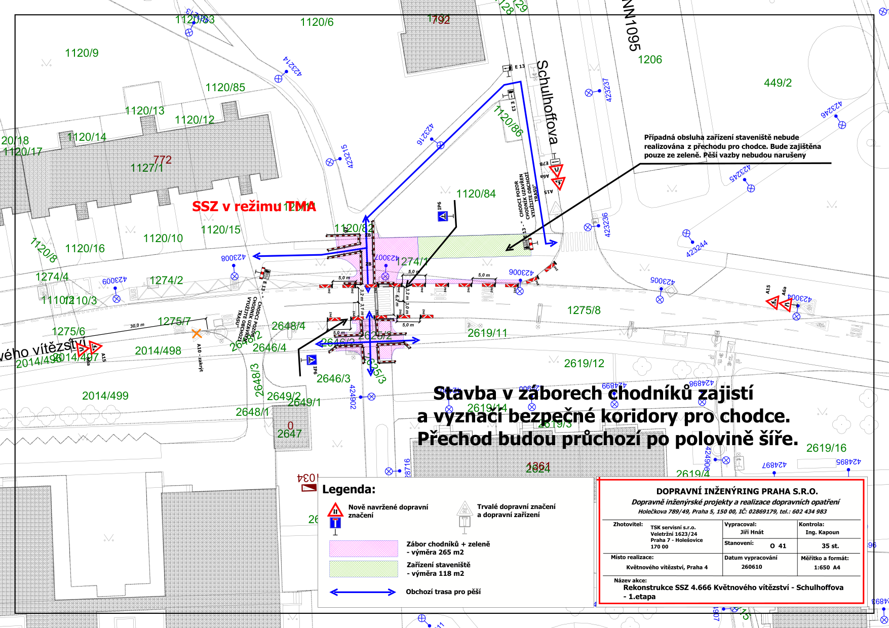 Situační plán dopravního značení pro rekonstrukci SSZ 4.666 Květnového vítězství - Schulhoffova (1. etapa). Mapa zobrazuje zábor chodníků a zeleně (celkem 265 m2) a zařízení staveniště (118 m2) v okolí křižovatky ulic Květnového vítězství a Schulhoffova v Praze. Text v plánu: 'Stavba v záborech chodníků zajistí a vyznačí bezpečné koridory pro chodce. Přechod budou průchozí po polovině šíře.' Dále obsahuje legendu k dopravnímu značení a obchozím trasám. V pravém dolním rohu je tabulka s informacemi: Zhotovitel: TSK servisní s.r.o., Vypracoval: Jiří Hnát, Kontrola: Ing. Kapoun, Datum vypracování: 26.06.2010, Místo realizace: Květnového vítězství, Praha 4.
