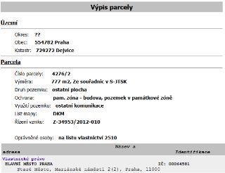 Výpis parcely. Území: Okres: ??, Obec: 554782 Praha, Katastr: 729272 Dejvice. Parcela: Číslo parcely: 4276/2, Výměra: 777 m2, Ze souřadnic v S-JTSK, Druh pozem…
