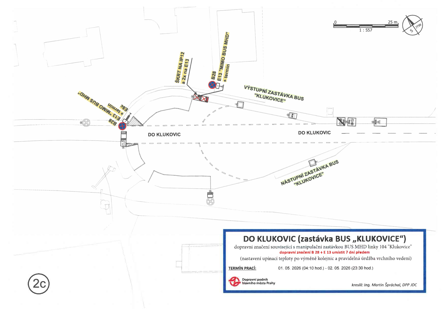 Situační nákres dopravního značení pro zastávku BUS 'Klukovice'. Obsahuje plán umístění dopravních značek B 28 a E 13 (mimo BUS MHD). Texty v plánu: 'DO KLUKOVIC', 'VÝSTUPNÍ ZASTÁVKA BUS KLUKOVICE', 'NÁSTUPNÍ ZASTÁVKA BUS KLUKOVICE', 'ŠKRT NA IP12 a 2x na E13'. Rámeček s informacemi: 'DO KLUKOVIC (zastávka BUS KLUKOVICE)', 'dopravní značení související s manipulační zastávkou BUS MHD linky 104 Klukovice', 'dopravní značení B 28 + E 13 umístit 7 dní předem', '(nastavení upínací teploty po výměně kolejnic a pravidelná údržba vrchního vedení)', 'TERMÍN PRACÍ: 01. 05. 2026 (04:10 hod.) - 02. 05. 2026 (23:30 hod.)', 'Dopravní podnik hlavního města Prahy', 'kreslil: Ing. Martin Špráchal, DPP JDC'. Měřítko 1:557.
