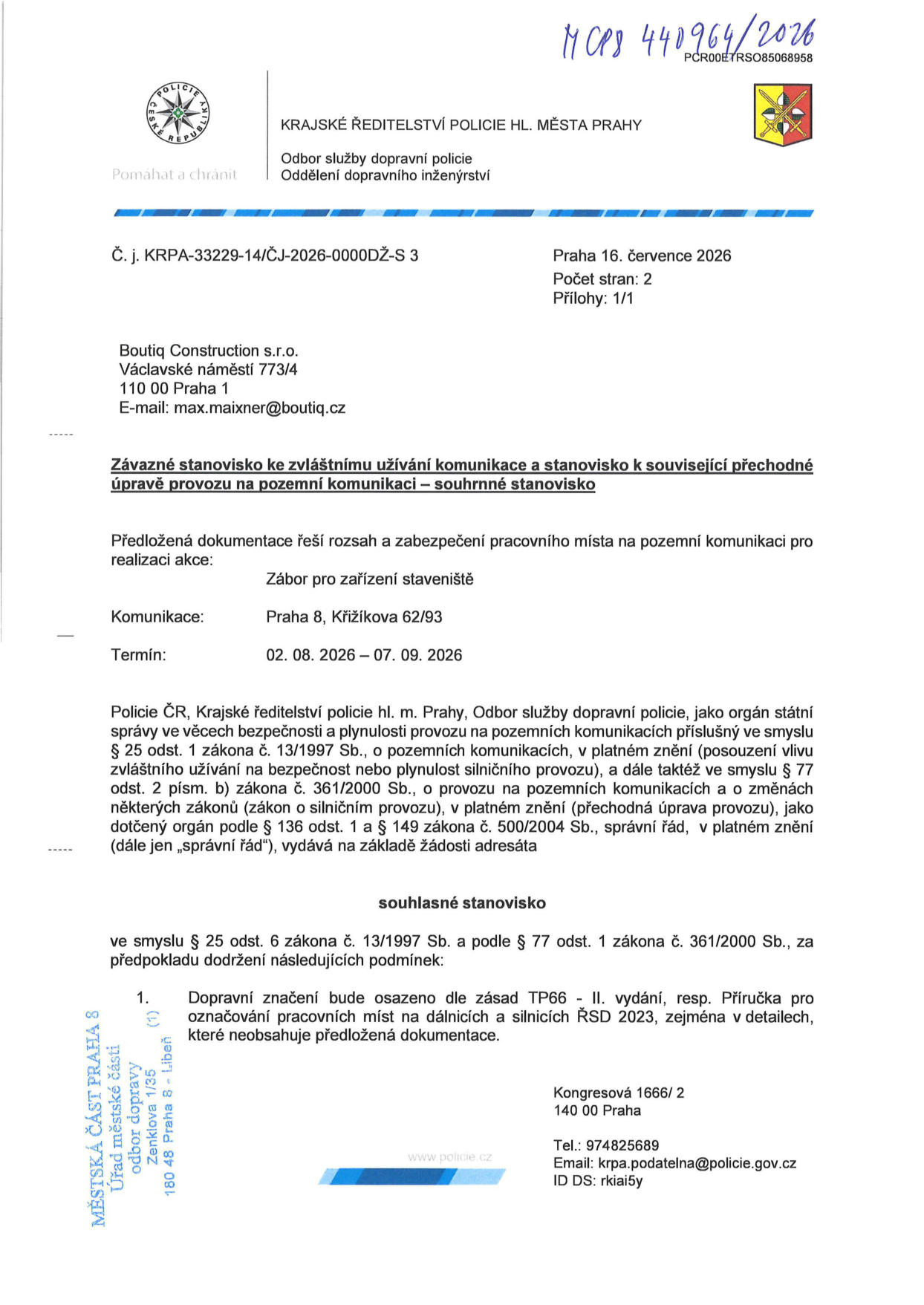 Závazné stanovisko Policie ČR ke zvláštnímu užívání komunikace a přechodné úpravě provozu pro akci 'Zábor pro zařízení staveniště' na adrese Praha 8, Křižíkova 62/93. Termín konání: 02. 08. 2026 – 07. 09. 2026. Číslo jednací: KRPA-33229-14/ČJ-2026-0000DŽ-S 3. Vydáno dne 16. července 2026. Žadatel: Boutiq Construction s.r.o., Václavské náměstí 773/4, 110 00 Praha 1. Podmínkou je osazení dopravního značení dle zásad TP66 (II. vydání) a Příručky označování pracovních míst na dálnicích a silnicích ŘSD 2023.