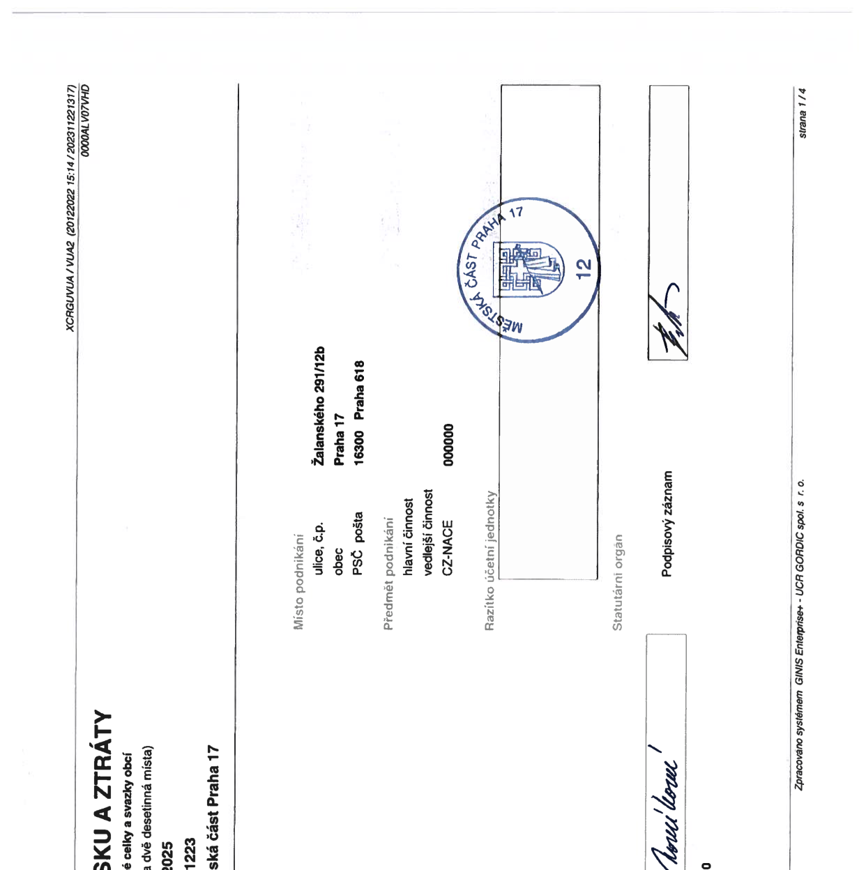 Úřední dokument (výkaz zisku a ztráty) obsahující identifikační údaje: Místo podnikání: ulice, č.p. Žalanského 291/12b, obec Praha 17, PSČ pošta 16300 Praha 618. Předmět podnikání: hlavní činnost, vedlejší činnost, CZ-NACE 000000. Dokument obsahuje razítko 'MĚSTSKÁ ČÁST PRAHA 17' a podpis.