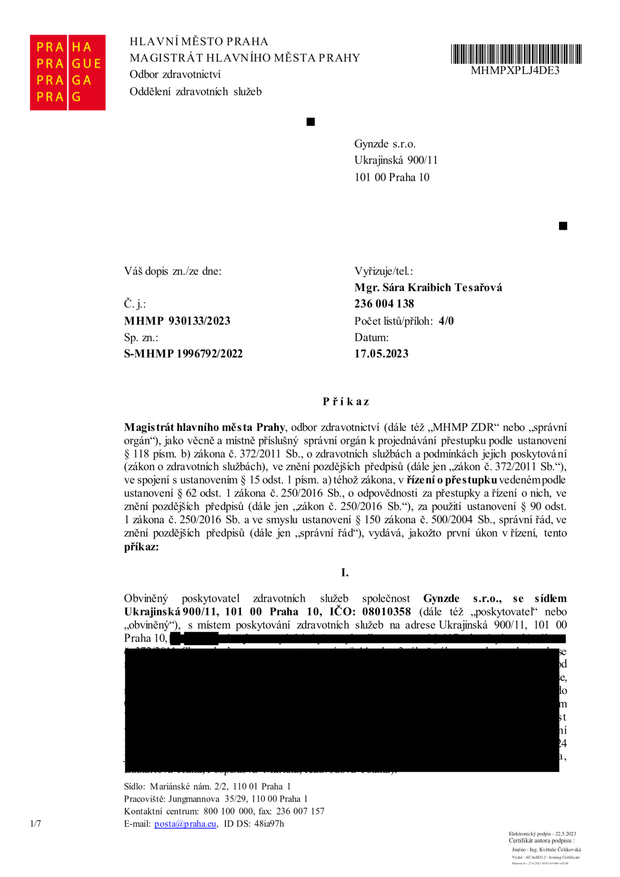Příkaz Magistrátu hlavního města Prahy, odboru zdravotnictví, ze dne 17.05.2023, č. j. MHMP 930133/2023, sp. zn. S-MHMP 1996792/2022. Adresát: Gynzde s.r.o., Ukrajinská 900/11, 101 00 Praha 10. Předmětem je zahájení řízení o přestupku podle zákona č. 372/2011 Sb., o zdravotních službách, a zákona č. 250/2016 Sb., o odpovědnosti za přestupky. Vyřizuje: Mgr. Sára Kraibich Tesařová.