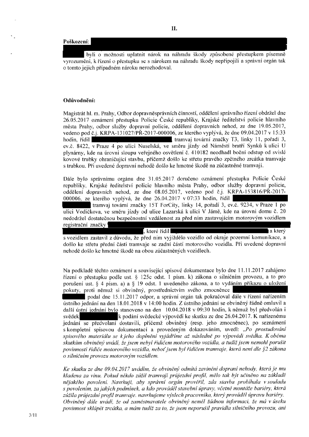 Úřední dokument (strana 3/11) týkající se řízení o přestupcích. Obsahuje sekci 'Poškození' a 'Odůvodnění'. Dokument popisuje dvě dopravní nehody: 1) Dne 09.04.2017 v 15:33 v Praze 4, ulice Nuselská, řidič tramvaje T3 (linka 11, ev.č. 8422) narazil do sloupu veřejného osvětlení č. 410182. 2) Dne 26.04.2017 v 07:33 v Praze 1, ulice Vodičkova, řidič tramvaje 15T ForCity (linka 14, ev.č. 9234) narazil do motorového vozidla, které zastavilo u okraje komunikace. Dokument dále uvádí průběh správního řízení zahájeného 11.11.2017, ústní jednání konaná 18.01.2018 a 10.04.2018, a obhajobu obviněného, který popírá zavinění a poukazuje na zúžený průjezdní profil v místě první nehody.