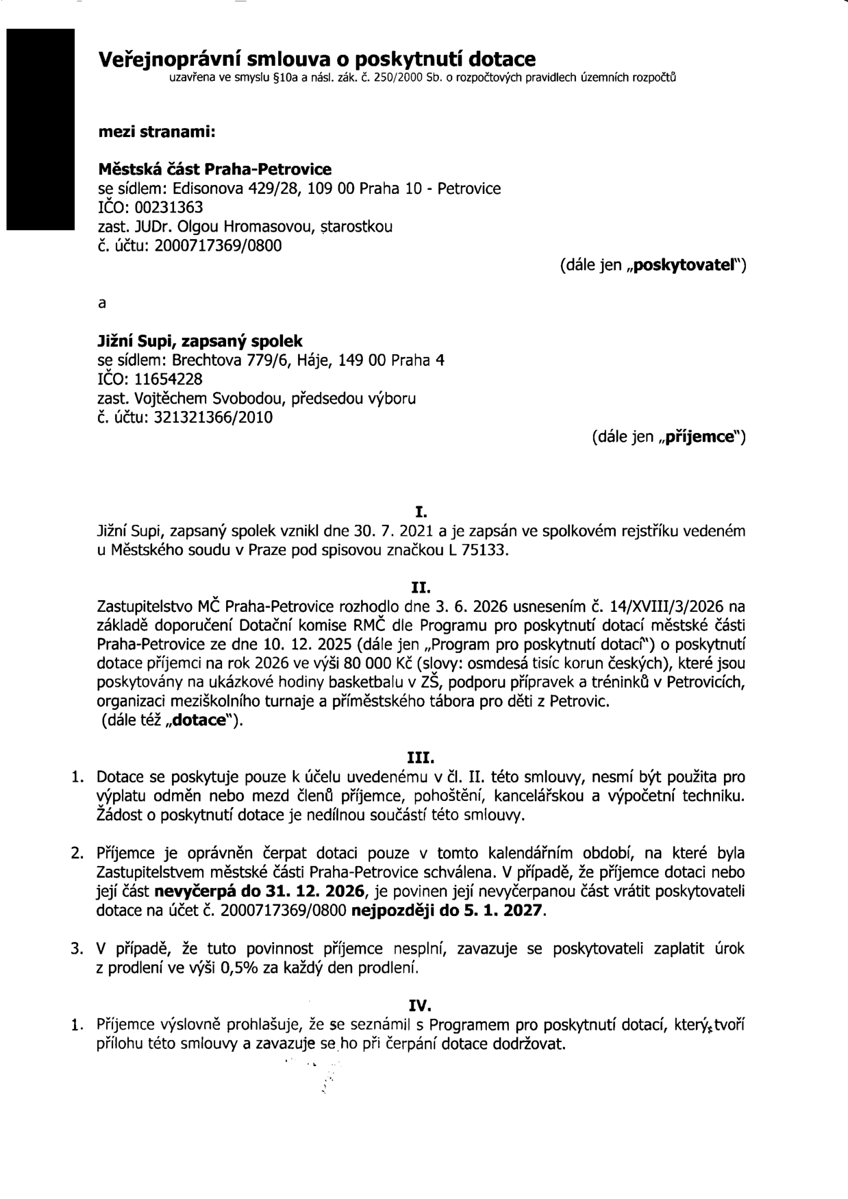 Veřejnoprávní smlouva o poskytnutí dotace mezi Městskou částí Praha-Petrovice (zastoupenou JUDr. Olgou Hromasovou, IČO 00231363) a spolkem Jižní Supi (zastoupeným Vojtěchem Svobodou, IČO 11654228). Předmětem je dotace ve výši 80 000 Kč na rok 2026 pro účely ukázkových hodin basketbalu v ZŠ, přípravky, tréninky, meziškolní turnaj a příměstský tábor. Smlouva obsahuje podmínky čerpání, povinnost vrátit nevyčerpané prostředky do 5. 1. 2027 a sankce za prodlení.