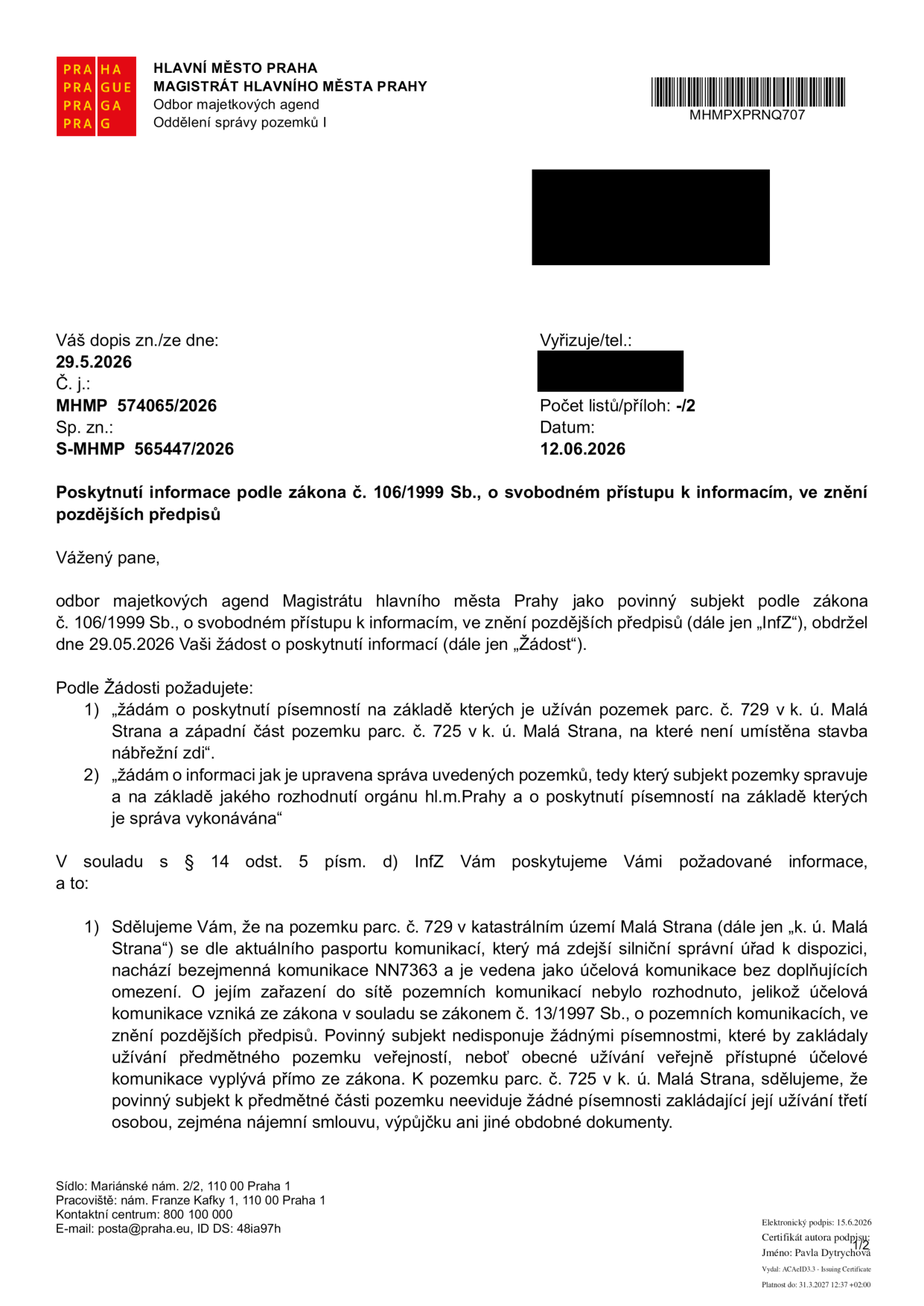 Úřední dopis Magistrátu hlavního města Prahy, odboru majetkových agend, ze dne 12.06.2026 (č.j. MHMP 574065/2026, sp. zn. S-MHMP 565447/2026). Předmětem je poskytnutí informace podle zákona č. 106/1999 Sb. ohledně užívání pozemků parc. č. 729 a 725 v k.ú. Malá Strana. Úřad sděluje, že pozemek parc. č. 729 je veden jako účelová komunikace NN7363 a k jeho užívání neexistují žádné písemnosti, neboť užívání vyplývá přímo ze zákona. K pozemku parc. č. 725 úřad nedisponuje žádnými písemnostmi zakládajícími jeho užívání třetí osobou (nájemní smlouvy, výpůjčky apod.).