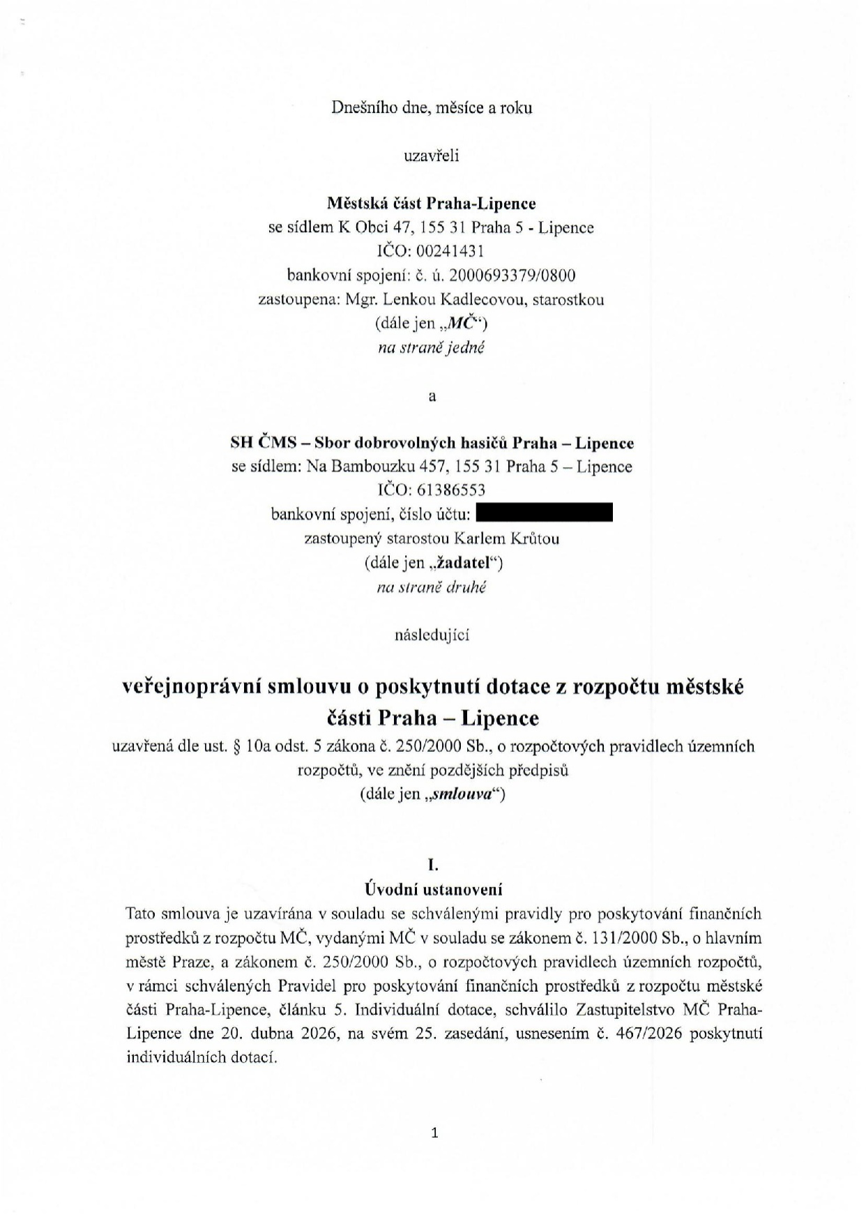 Veřejnoprávní smlouva o poskytnutí dotace z rozpočtu městské části Praha – Lipence. Smluvní strany: Městská část Praha-Lipence (IČO: 00241431, zastoupená starostkou Mgr. Lenkou Kadlecovou) a SH ČMS – Sbor dobrovolných hasičů Praha – Lipence (IČO: 61386553, zastoupený starostou Karlem Krůtou). Smlouva je uzavřena dle zákona č. 250/2000 Sb. Článek I (Úvodní ustanovení) uvádí, že dotaci schválilo Zastupitelstvo MČ Praha-Lipence dne 20. dubna 2026 na svém 25. zasedání, usnesením č. 467/2026.