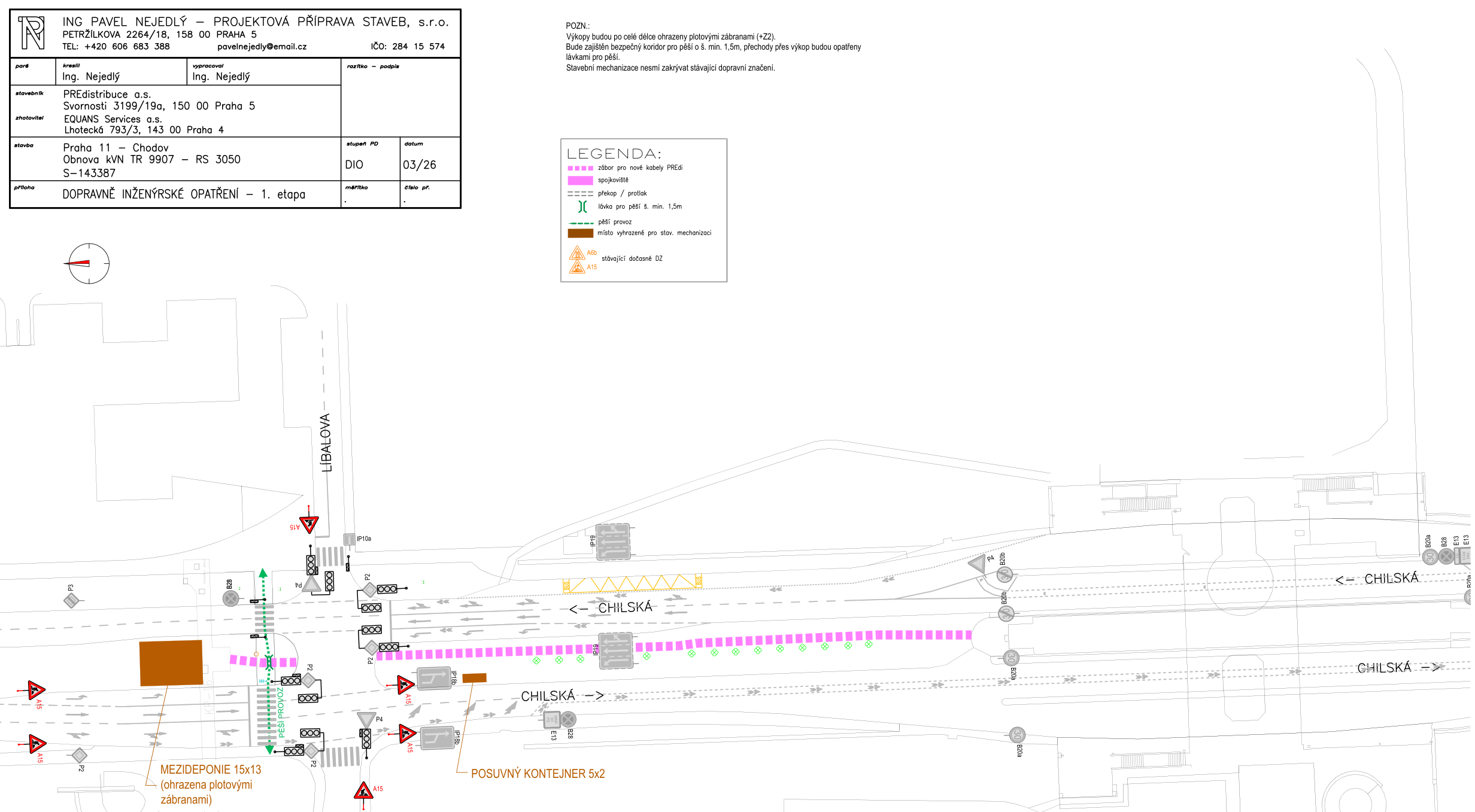 Plán dopravně inženýrských opatření (1. etapa) pro stavbu 'Obnova KVN TR 9907 - RS 3050' v Praze 11 - Chodov, ulice Chilská a Líbalova. Dokument vypracoval Ing. Pavel Nejedlý, projektová příprava staveb, s.r.o. pro PREdistribuce a.s. a EQUANS Services a.s. Obsahuje legendu značení: zábor pro nové kabely PRE, výkop/průtlak, lávka pro pěší (min. 1,5m), pěší provoz, místo vyhrazené pro stav. mechanizaci a stávající dočasné dopravní značení (DZ). V plánu je vyznačena mezideponie 15x13 m (ohrazená plotovými zábranami) a posuvný kontejner 5x2 m. Poznámka: Výkopy budou po celé délce ohrazeny plotovými zábranami (Z2), bude zajištěn bezpečný koridor pro pěší o šířce min. 1,5 m, přechody přes výkop budou opatřeny lávkami pro pěší, stavební mechanizace nesmí zakrývat stávající dopravní značení.