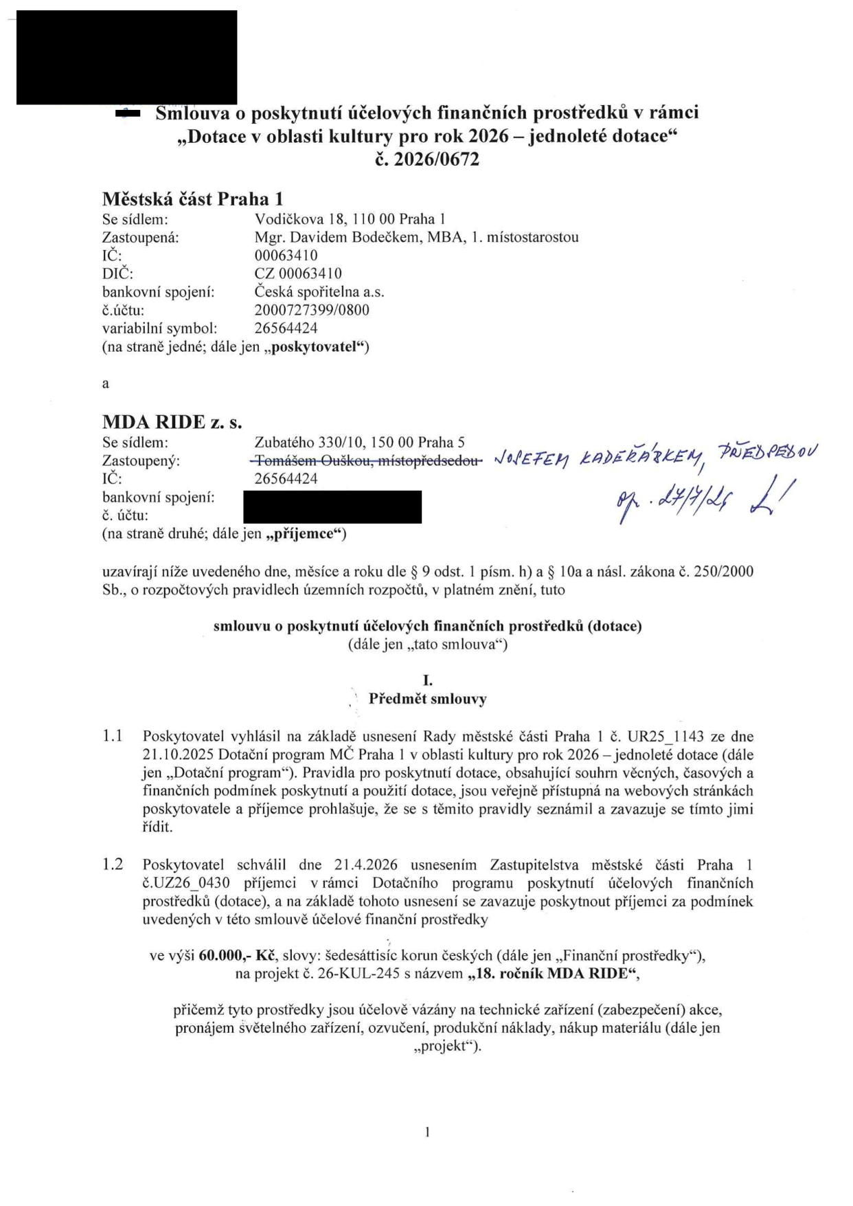Smlouva o poskytnutí účelových finančních prostředků v rámci „Dotace v oblasti kultury pro rok 2026 – jednoleté dotace“, č. 2026/0672. Poskytovatel: Městská část Praha 1, Vodičkova 18, 110 00 Praha 1, zastoupená Mgr. Davidem Bodečkem, MBA, 1. místostarostou, IČ: 00063410. Příjemce: MDA RIDE z. s., Zubatého 330/10, 150 00 Praha 5, zastoupený Josefem Kadeřábkem, předsedou, IČ: 26564424. Předmět smlouvy: Poskytnutí dotace ve výši 60.000,- Kč na projekt „18. ročník MDA RIDE“ (projekt č. 26-KUL-245). Účelové vázání prostředků na technické zařízení, pronájem světelného zařízení, ozvučení, produkční náklady a nákup materiálu. Smlouva vychází z usnesení Rady MČ Praha 1 č. UR25_1143 ze dne 21.10.2025 a usnesení Zastupitelstva MČ Praha 1 č. UZ26_0430 ze dne 21.4.2026.