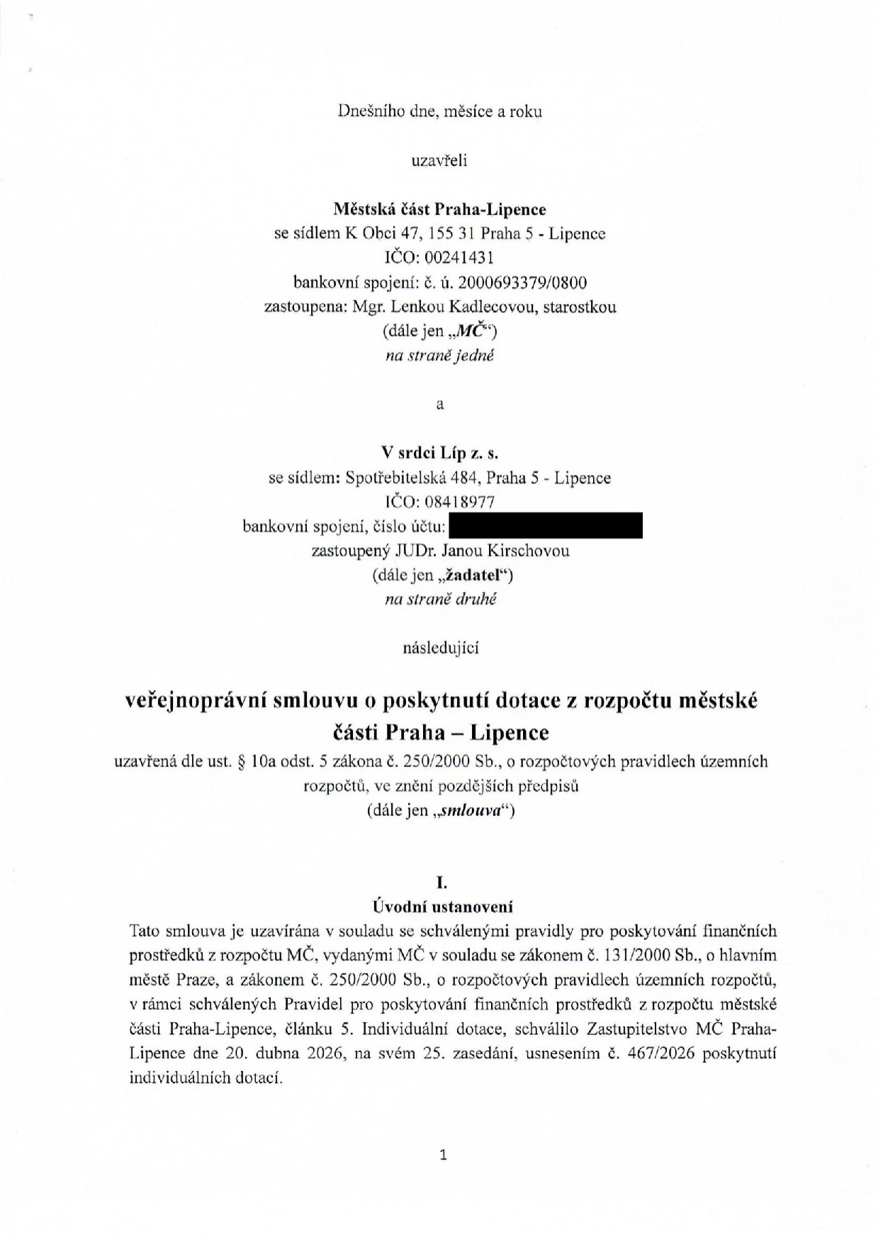 Veřejnoprávní smlouva o poskytnutí dotace z rozpočtu městské části Praha – Lipence. Smluvní strany: Městská část Praha-Lipence (sídlo: K Obci 47, 155 31 Praha 5 - Lipence, IČO: 00241431, zastoupená Mgr. Lenkou Kadlecovou, starostkou) a V srdci Líp z. s. (sídlo: Spotřebitelská 484, Praha 5 - Lipence, IČO: 08418977, zastoupený JUDr. Janou Kirschovou). Smlouva je uzavřena dle zákona č. 250/2000 Sb. na základě usnesení Zastupitelstva MČ Praha-Lipence č. 467/2026 ze dne 20. dubna 2026.