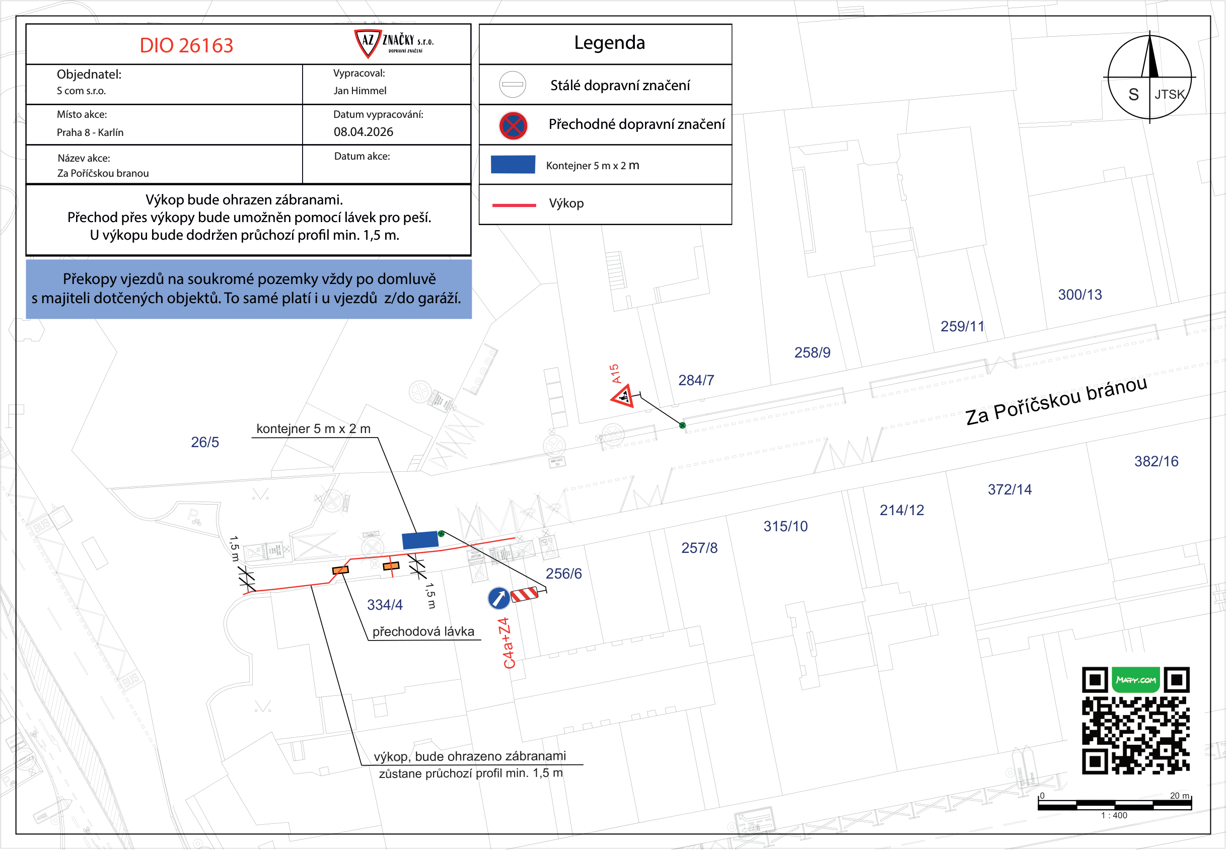Plán dopravně inženýrského opatření (DIO 26163) pro výkopové práce v ulici Za Poříčskou bránou, Praha 8 - Karlín. Zpracovatel: Jan Himmel, datum: 08.04.2026. Dokument obsahuje situační nákres výkopu, umístění kontejneru (5 m x 2 m) a přechodové lávky. Upozornění: výkop bude ohrazen zábranami, zachován průchozí profil min. 1,5 m, překopy vjezdů budou řešeny po domluvě s majiteli. Legenda značení: stálé dopravní značení, přechodné dopravní značení, kontejner, výkop. V mapě jsou vyznačena čísla parcel (např. 26/5, 334/4, 256/6, 284/7, 257/8, 315/10, 214/12, 372/14, 382/16, 258/9, 300/13).