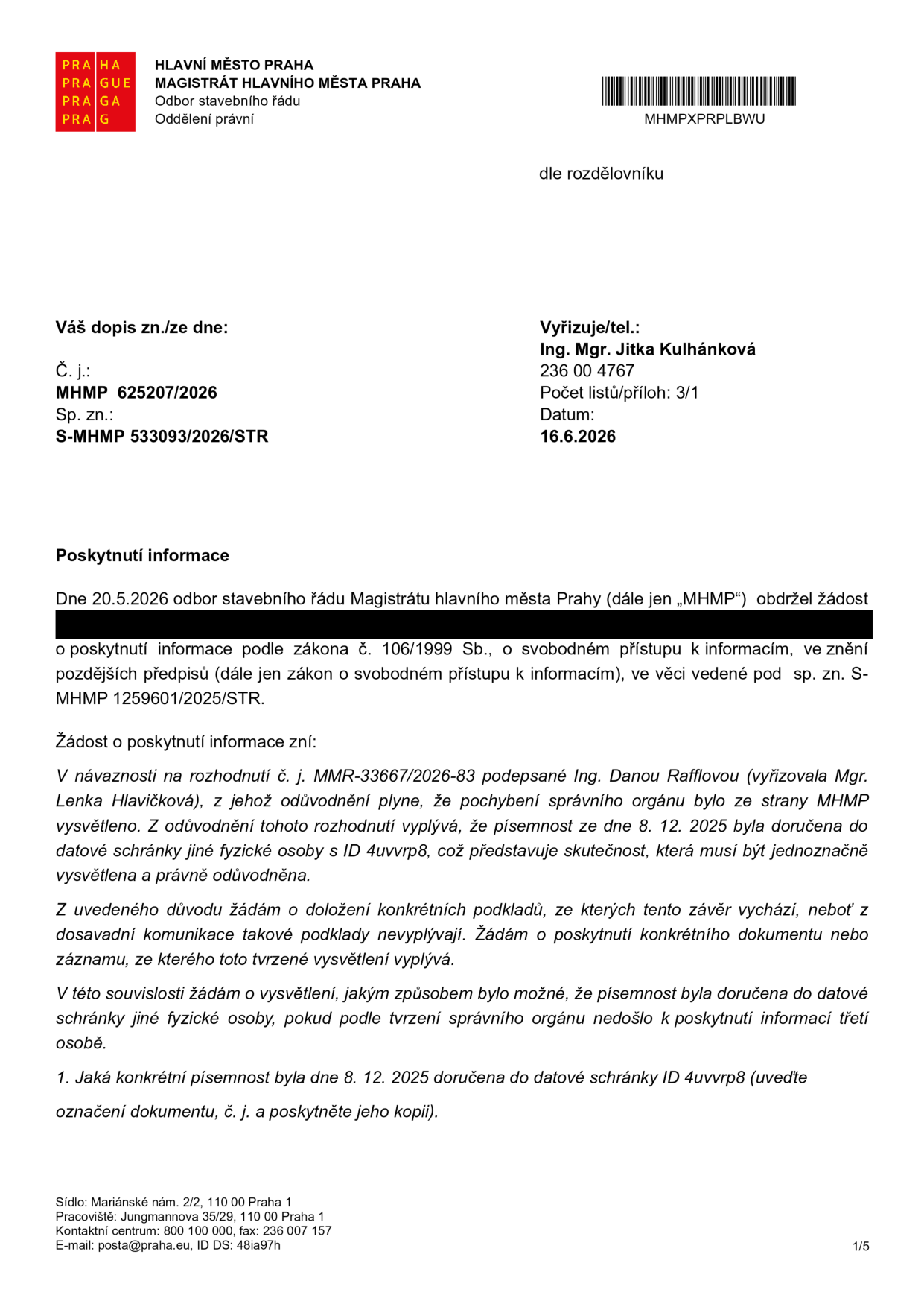Úřední dokument Magistrátu hlavního města Prahy, odboru stavebního řádu, ze dne 16. 6. 2026, č. j. MHMP 625207/2026, sp. zn. S-MHMP 533093/2026/STR. Předmětem je poskytnutí informace na základě žádosti ze dne 20. 5. 2026 (sp. zn. S-MHMP 1259601/2025/STR). Žadatel požaduje vysvětlení a kopii dokumentu, který byl dne 8. 12. 2025 doručen do datové schránky jiné fyzické osoby (ID 4uvvrp8), přičemž v rozhodnutí č. j. MMR-33667/2026-83 bylo uvedeno, že k poskytnutí informací třetí osobě nedošlo.