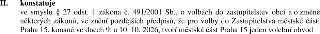 II. konstatuje ve smyslu § 27 odst. 1 zákona č. 491/2001 Sb., o volbách do zastupitelstev obcí a o změně některých zákonů, ve znění pozdějších předpisů, že pro…