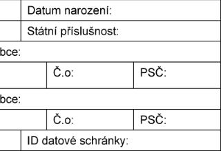 Formulářová tabulka obsahující položky: Datum narození:, Státní příslušnost:, bce:, Č.o:, PSČ:, bce:, Č.o:, PSČ:, ID datové schránky:
