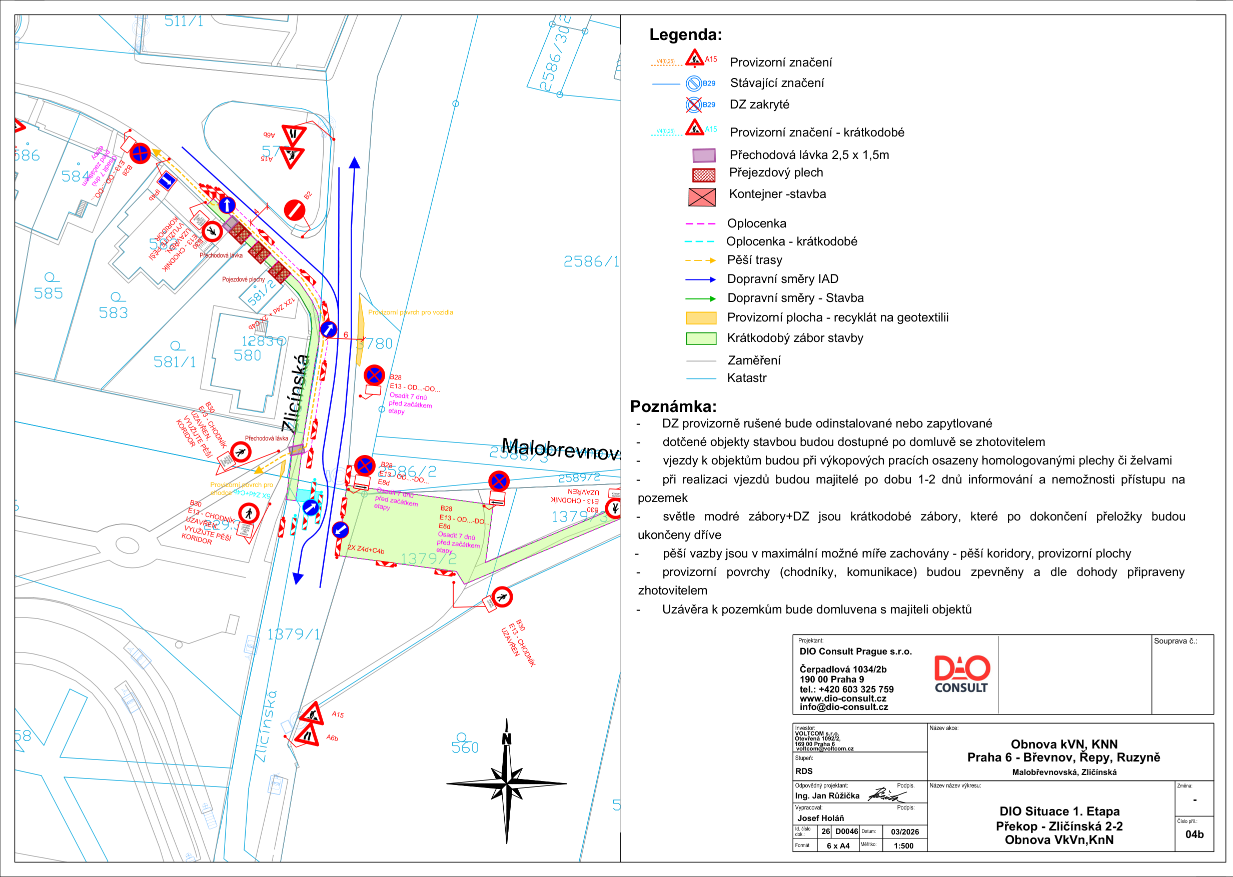 Situační plán DIO (Dopravně inženýrské opatření) pro stavbu 'Obnova kVN, KNN Praha 6 - Břevnov, Řepy, Ruzyně', lokalita Malobřevnovská, Zličínská. Dokument obsahuje legendu značení (provizorní, stávající, zakryté), prvky staveniště (přechodové lávky, přejezdové plechy, kontejnery, oplocení) a dopravní trasy. Poznámky: DZ provizorně rušené bude odstraněno nebo zakryto, vjezdy k objektům budou osazeny plechy či želvami, majitelé budou informováni 1-2 dny předem, pěší vazby budou zachovány. Projektant: DIO Consult Prague s.r.o., Čerpadlová 1034/2b, 190 00 Praha 9, tel: +420 603 325 759, www.dio-consult.cz. Investor: PREdistribuce, a.s. Datum: 03/2026, měřítko 1:500, číslo výkresu 04b.