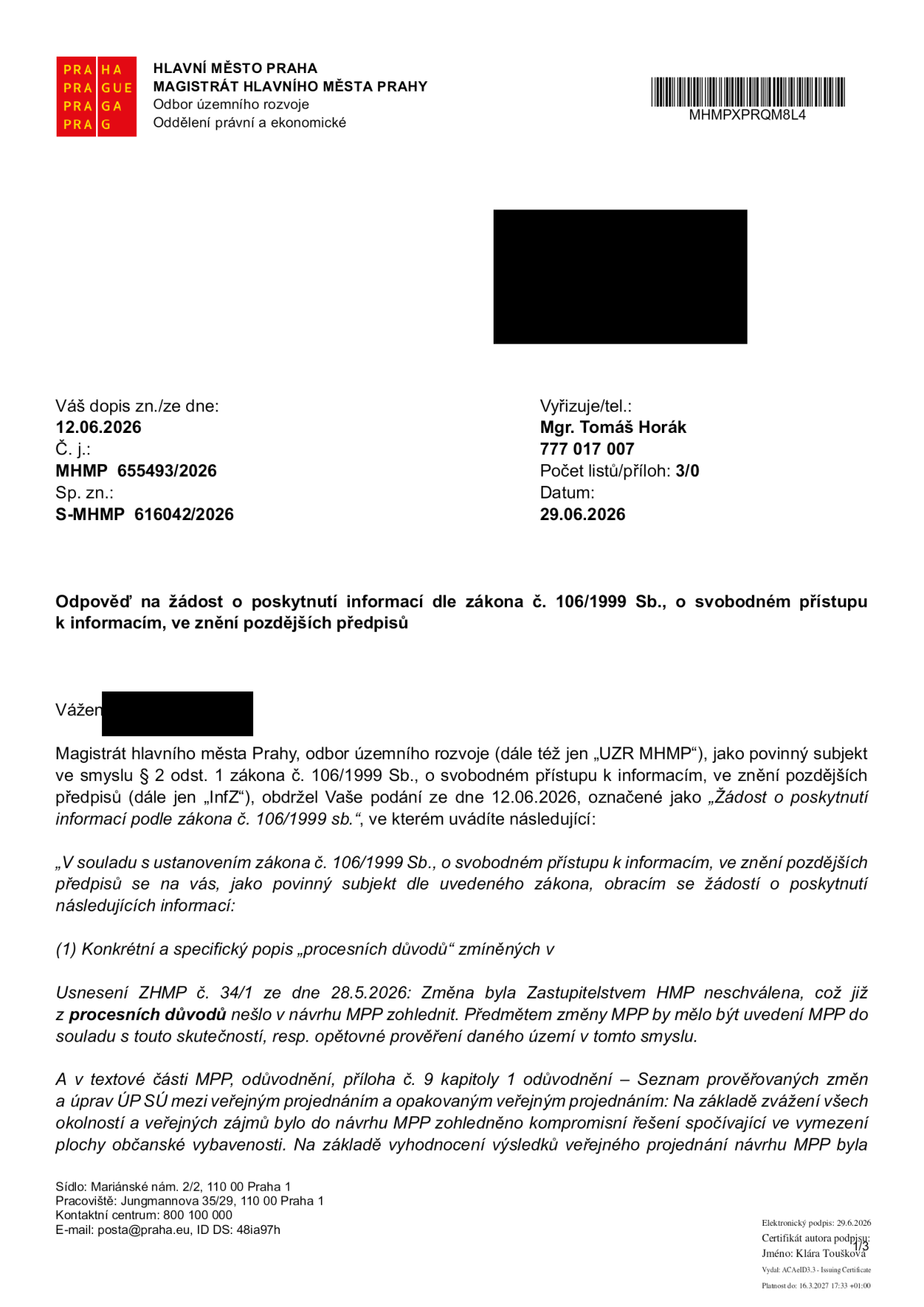Úřední dopis Magistrátu hlavního města Prahy, odboru územního rozvoje, ze dne 29.06.2026. Předmět: Odpověď na žádost o poskytnutí informací dle zákona č. 106/1999 Sb. Vyřizuje: Mgr. Tomáš Horák, tel. 777 017 007. Č. j.: MHMP 655493/2026, Sp. zn.: S-MHMP 616042/2026. Obsahem je vysvětlení procesních důvodů souvisejících s usnesením ZHMP č. 34/1 ze dne 28.5.2026 ohledně změny územního plánu (MPP) a vypořádání připomínek z veřejného projednání.
