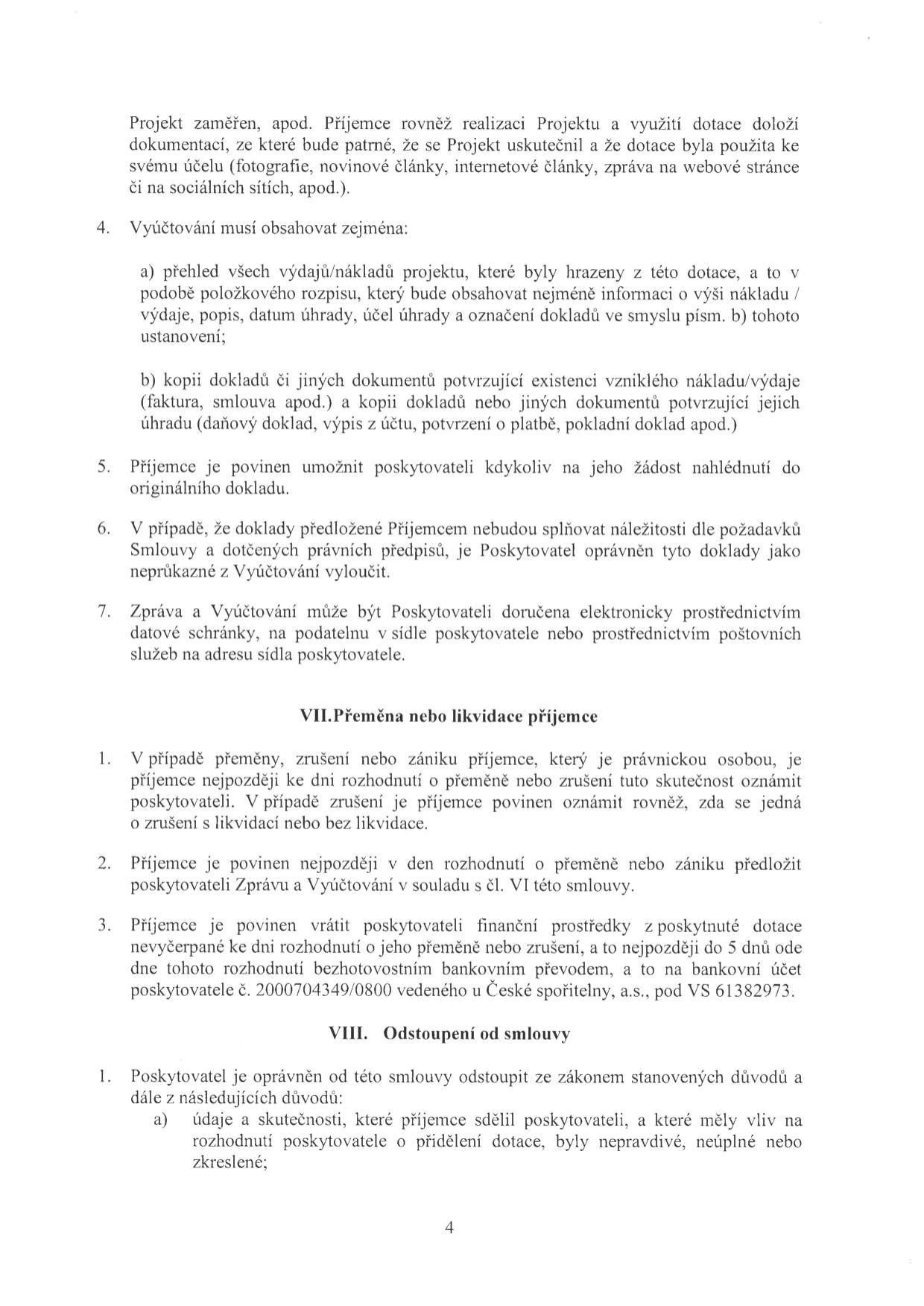 Text dokumentu obsahující podmínky vyúčtování dotace a pravidla pro případ přeměny, likvidace nebo odstoupení od smlouvy. Bod 4: Vyúčtování musí obsahovat přehled výdajů a kopie dokladů. Bod 5: Povinnost umožnit nahlédnutí do originálů. Bod 6: Možnost vyloučení neprůkazných dokladů. Bod 7: Způsob doručení vyúčtování. Článek VII: Přeměna nebo likvidace příjemce (povinnost oznámení, předložení vyúčtování a vrácení nevyčerpaných prostředků na účet 2000704349/0800, VS 61382973). Článek VIII: Odstoupení od smlouvy (důvodem jsou např. nepravdivé či neúplné údaje).