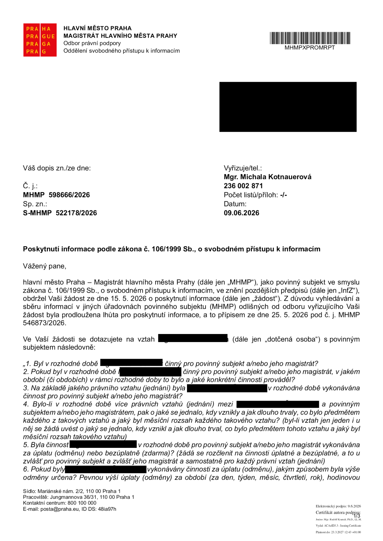 Úřední dokument Magistrátu hlavního města Prahy (MHMP), odbor právní podpory, oddělení svobodného přístupu k informacím. Číslo jednací: MHMP 598666/2026, spisová značka: S-MHMP 522178/2026, datum: 09.06.2026. Vyřizuje: Mgr. Michala Kotnauerová, tel: 236 002 871. Předmětem je poskytnutí informace podle zákona č. 106/1999 Sb. na základě žádosti ze dne 15. 5. 2026. Dokument obsahuje 6 dotazů týkajících se činnosti dotčené osoby pro povinný subjekt (MHMP) v rozhodné době, konkrétně: 1. zda byla dotčená osoba činná pro MHMP, 2. v jakém období a jaké činnosti prováděla, 3. na základě jakého právního vztahu, 4. specifikace právních vztahů, jejich trvání a předmět, 5. zda byla činnost vykonávána za úplatu či bezúplatně, 6. způsob určení výše odměny.