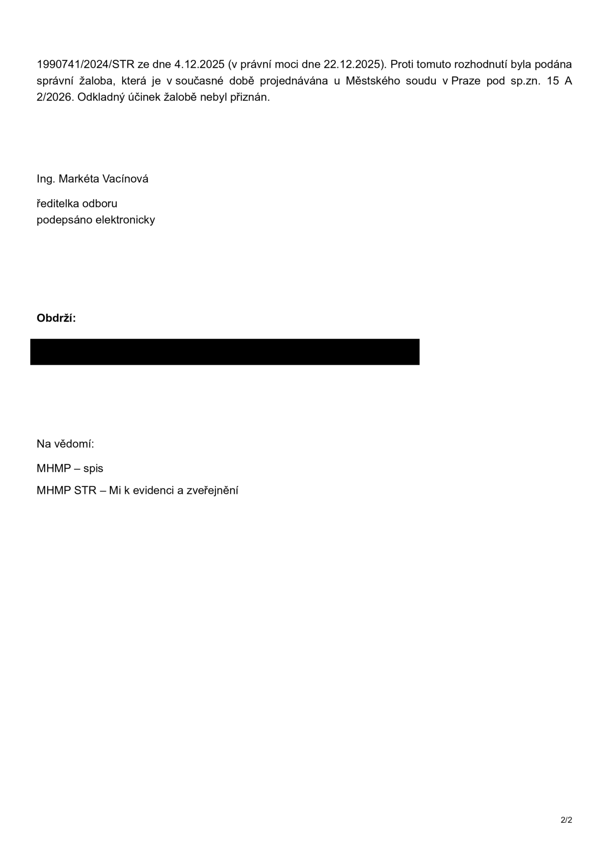 Text dokumentu: 1990741/2024/STR ze dne 4.12.2025 (v právní moci dne 22.12.2025). Proti tomuto rozhodnutí byla podána správní žaloba, která je v současné době projednávána u Městského soudu v Praze pod sp.zn. 15 A 2/2026. Odkladný účinek žalobě nebyl přiznán. Ing. Markéta Vacínová, ředitelka odboru, podepsáno elektronicky. Obdrží: [začerněno]. Na vědomí: MHMP – spis, MHMP STR – Mi k evidenci a zveřejnění.