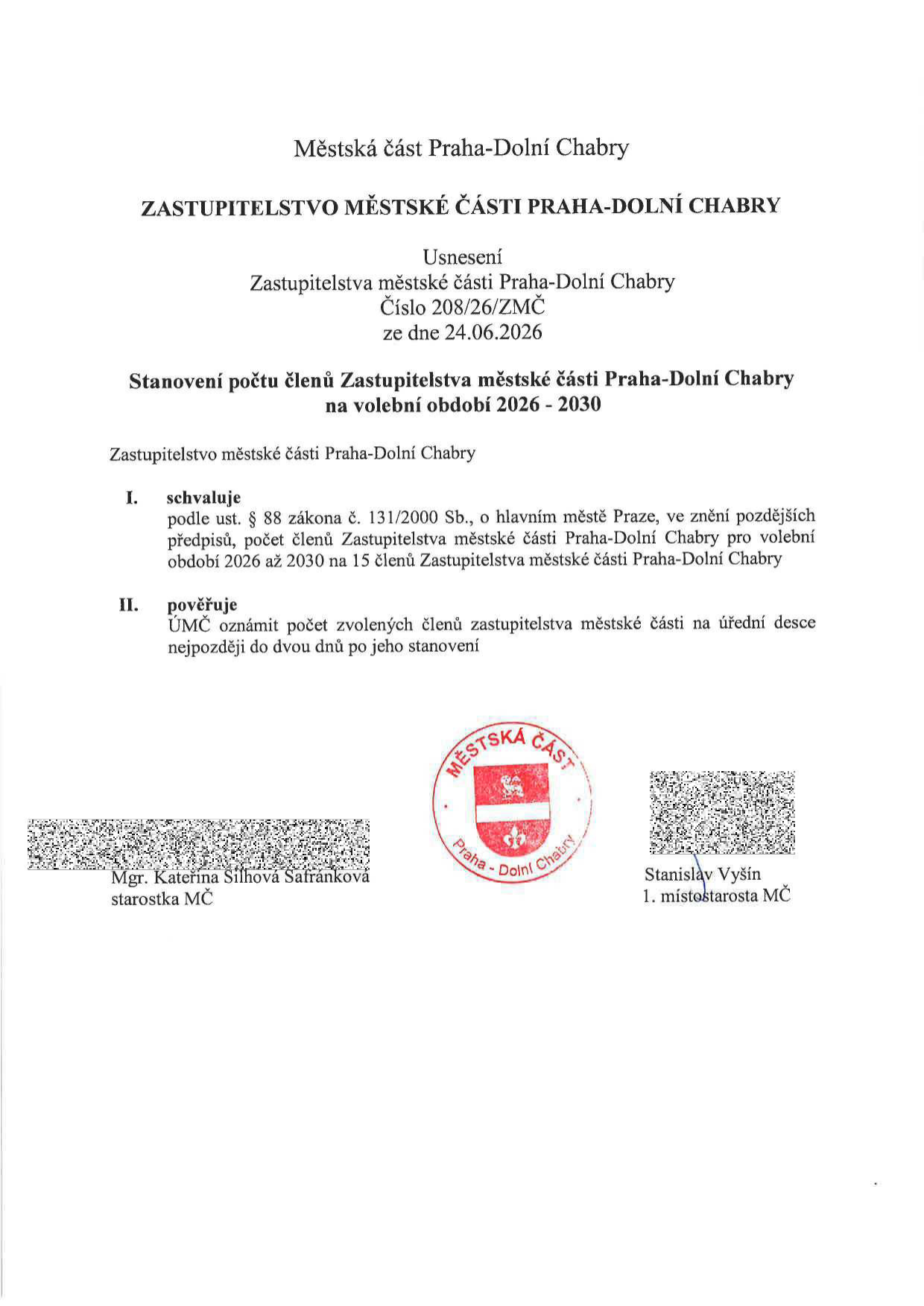 Usnesení Zastupitelstva městské části Praha-Dolní Chabry č. 208/26/ZMČ ze dne 24.06.2026. Předmětem usnesení je stanovení počtu členů Zastupitelstva městské části Praha-Dolní Chabry na volební období 2026–2030. Zastupitelstvo schvaluje (dle § 88 zákona č. 131/2000 Sb.) počet 15 členů zastupitelstva pro toto období a pověřuje ÚMČ oznámit tento počet na úřední desce nejpozději do dvou dnů. Dokument je podepsán starostkou Mgr. Kateřinou Šilhovou Šafránkovou a 1. místostarostou Stanislavem Vyšínem.