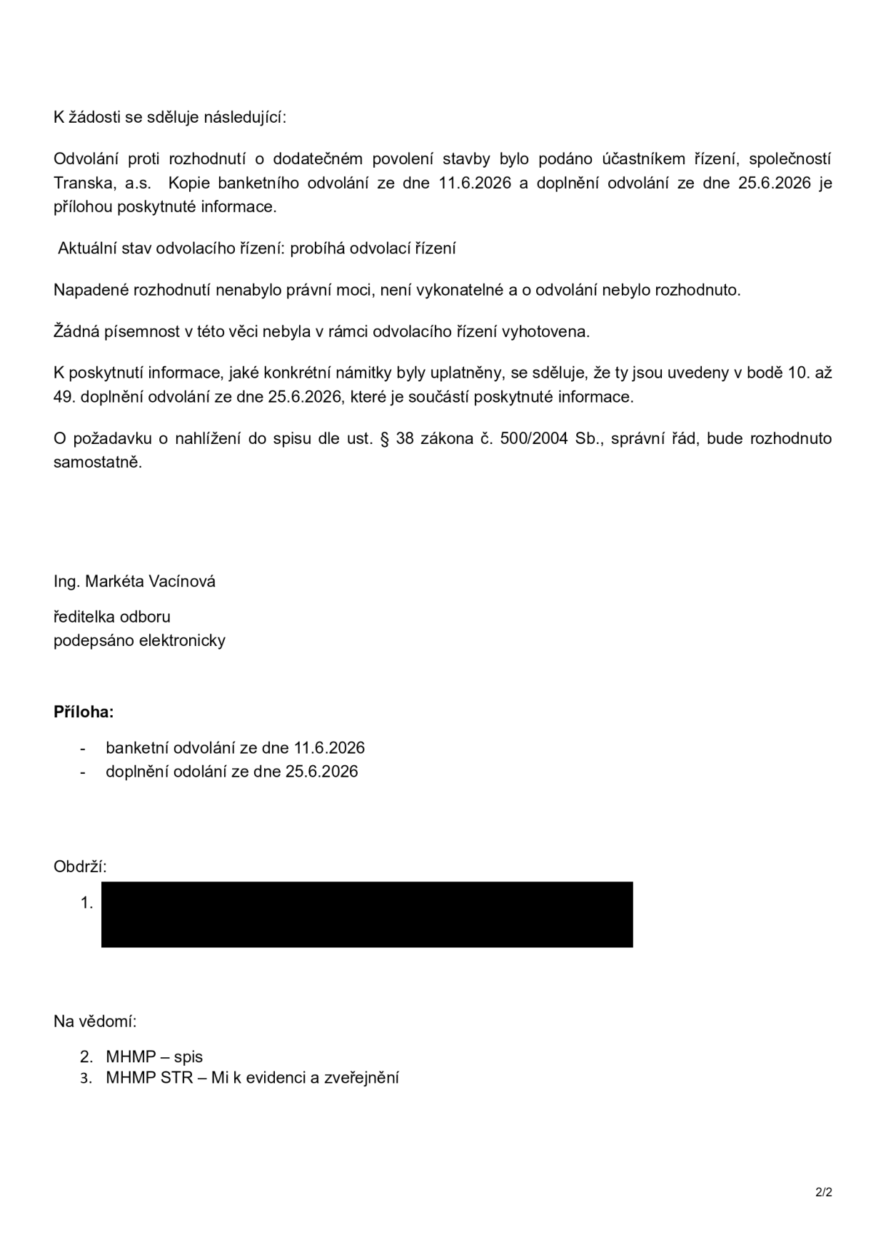 Úřední sdělení k odvolacímu řízení: Odvolání proti rozhodnutí o dodatečném povolení stavby podala společnost Transka, a.s. Odvolací řízení probíhá, napadené rozhodnutí není pravomocné ani vykonatelné. Konkrétní námitky jsou uvedeny v bodech 10 až 49 doplnění odvolání ze dne 25.6.2026. O žádosti o nahlížení do spisu bude rozhodnuto samostatně. Dokument podepsala Ing. Markéta Vacínová, ředitelka odboru. Přílohy: bankovní odvolání ze dne 11.6.2026 a doplnění odvolání ze dne 25.6.2026.