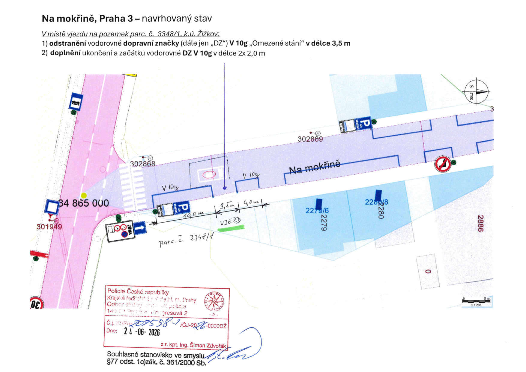 Situační nákres dopravního značení pro lokalitu Na mokřině, Praha 3. Návrh řešení v místě vjezdu na pozemek parc. č. 3348/1, k.ú. Žižkov: 1) odstranění vodorovné dopravní značky V 10g 'Omezené stání' v délce 3,5 m, 2) doplnění ukončení a začátku vodorovné DZ V 10g v délce 2x 2,0 m. Dokument obsahuje razítko Policie České republiky, Krajské ředitelství hl. m. Prahy, Odbor služby dopravní policie, č.j. KRPA-209598-1/ČJ-2026-0030DŽ, datum 24-06-2026, se souhlasným stanoviskem dle §77 odst. 1c) zák. č. 361/2000 Sb.