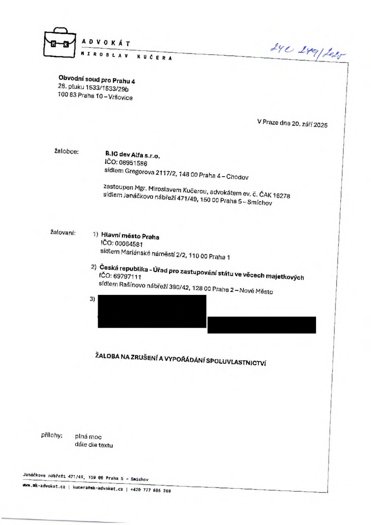 Žaloba na zrušení a vypořádání spoluvlastnictví podaná k Obvodnímu soudu pro Prahu 4 dne 20. září 2025. Žalobce: B.IG dev Alfa s.r.o., IČO: 08951586, sídlem Gregorova 2117/2, 148 00 Praha 4 – Chodov, zastoupen Mgr. Miroslavem Kučerou, advokátem, ev. č. ČAK 16278, sídlem Janáčkovo nábřeží 471/49, 150 00 Praha 5 – Smíchov. Žalovaní: 1) Hlavní město Praha, IČO: 00064581, sídlem Mariánské náměstí 2/2, 110 00 Praha 1; 2) Česká republika – Úřad pro zastupování státu ve věcech majetkových, IČO: 69797111, sídlem Rašínovo nábřeží 390/42, 128 00 Praha 2 – Nové Město; 3) [začerněno]. Přílohy: plná moc, dále dle textu.