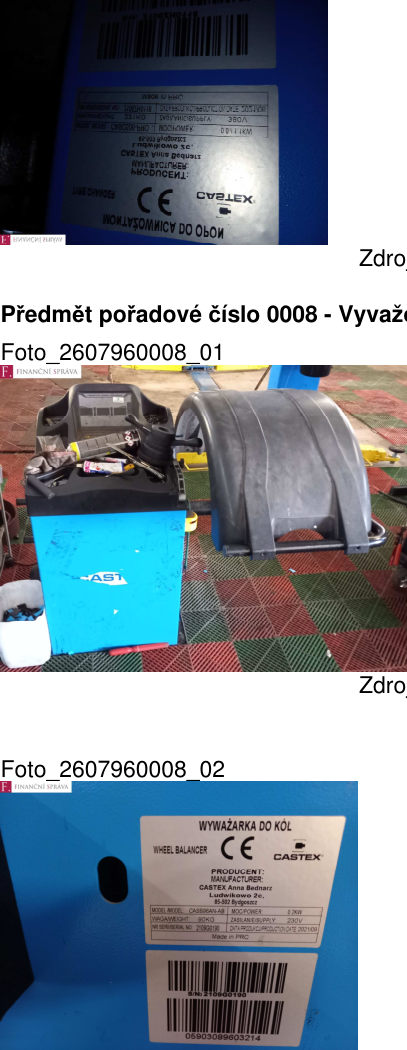 Předmět pořadové číslo 0008 - Vyvažovačka kol (Wheel balancer). Technické údaje ze štítku: Výrobce: CASTEX Anna Bednarz, Ludwikowo 2c, 85-502 Bydgoszcz. Model: CASB96AN-AB, Výkon: 0.2KW, Hmotnost: 90KG, Napájení: 230V, Sériové číslo: 210900190, Datum výroby: 2021/09, Vyrobeno v PRC.