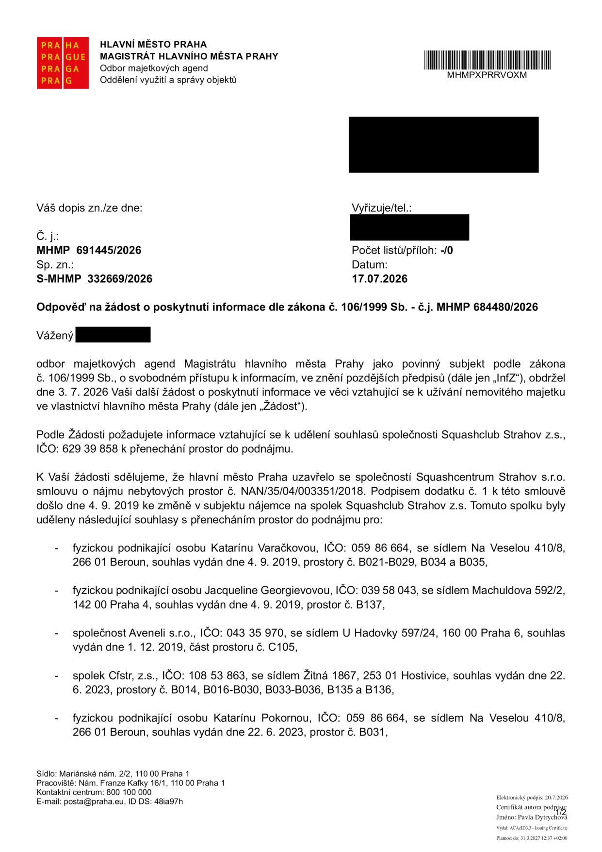 Odpověď na žádost o poskytnutí informace dle zákona č. 106/1999 Sb. ze dne 17.07.2026, č.j. MHMP 691445/2026. Magistrát hlavního města Prahy informuje o udělených souhlasích spolku Squashclub Strahov z.s. (IČO: 629 39 858) k přenechání prostor do podnájmu: 1) Katarína Varačková (IČO: 059 86 664), prostory B021-B029, B034 a B035, souhlas ze 4. 9. 2019. 2) Jacqueline Georgievová (IČO: 039 58 043), prostor B137, souhlas ze 4. 9. 2019. 3) Aveneli s.r.o. (IČO: 043 35 970), část prostoru C105, souhlas z 1. 12. 2019. 4) Cfstr, z.s. (IČO: 108 53 863), prostory B014, B016-B030, B033-B036, B135 a B136, souhlas z 22. 6. 2023. 5) Katarína Pokorná (IČO: 059 86 664), prostor B031, souhlas z 22. 6. 2023.