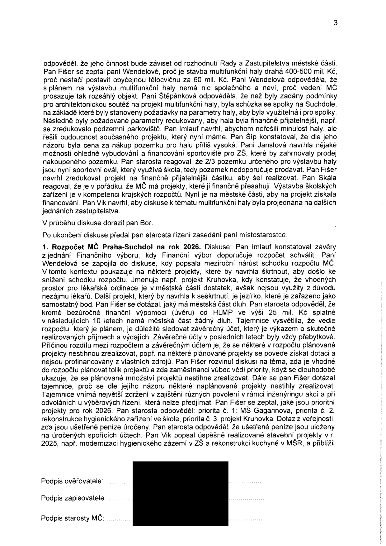 Zápis z jednání zastupitelstva (strana 3). Obsah: 1. Diskuze o multifunkční hale (náklady 400-500 mil. Kč, otázka efektivity, financování, využití pozemků). 2. Rozpočet MČ Praha-Suchdol na rok 2026: diskuze o schodku rozpočtu, návrhy na škrty (projekt Kruhovka), dluh MČ (25 mil. Kč), problematika realizace plánovaných projektů a čerpání dotací. Priority pro rok 2026: 1. MŠ Gagarinova, 2. rekonstrukce hygienického zařízení ve škole, 3. projekt Kruhovka. Zmínka o úspěšných projektech z roku 2025 (modernizace zázemí ZŠ, rekonstrukce kuchyně v MŠ). Dokument obsahuje pole pro podpisy ověřovatele, zapisovatele a starosty MČ.