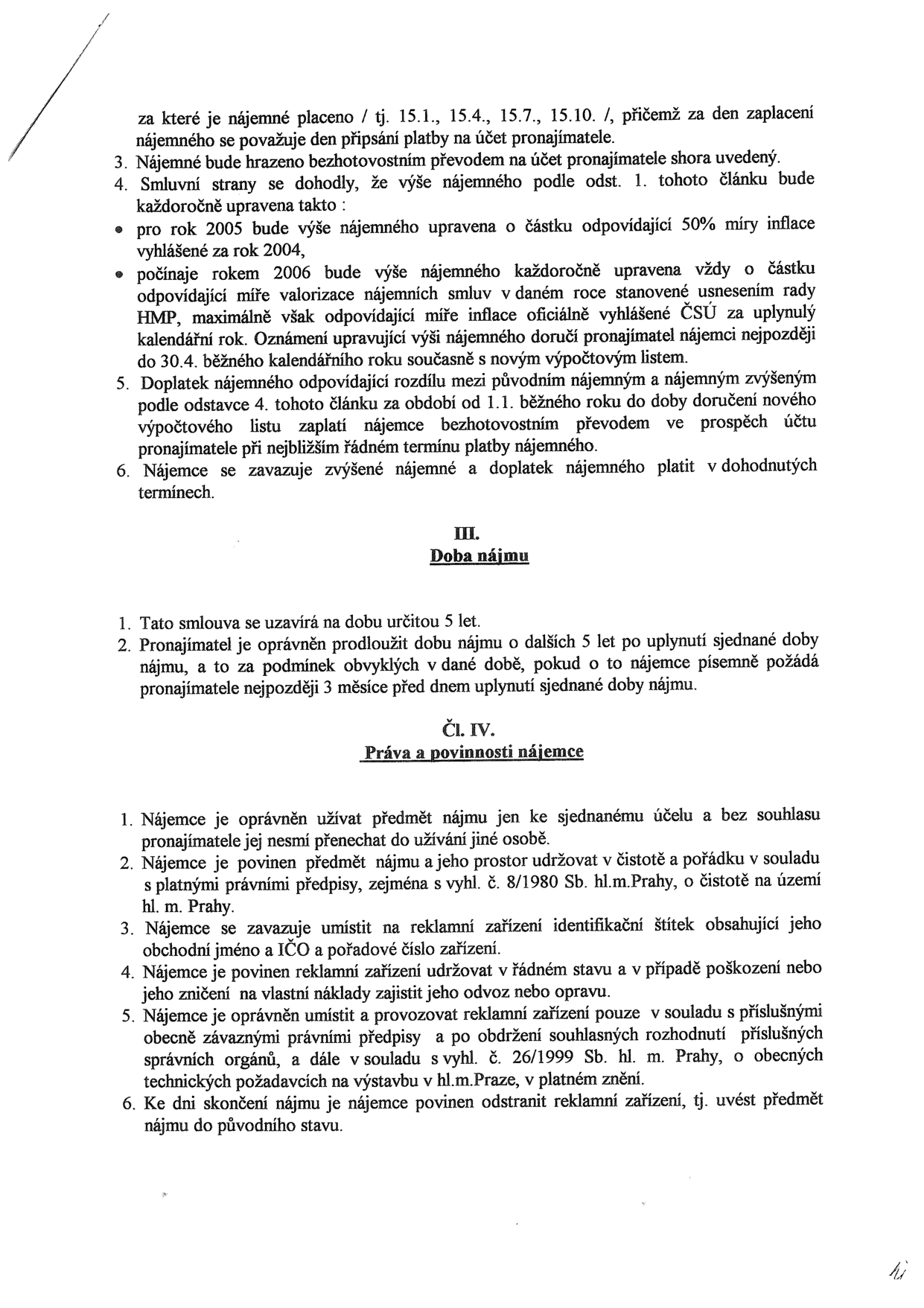 Výňatek ze smlouvy o nájmu. Článek II (pokračování): podmínky placení nájemného, valorizace nájemného (inflace, ČSÚ, usnesení rady HMP), doplatky nájemného. Článek III: Doba nájmu (5 let, možnost prodloužení o dalších 5 let). Článek IV: Práva a povinnosti nájemce (užívání k sjednanému účelu, udržování čistoty, označení reklamního zařízení, dodržování vyhlášek hl. m. Prahy č. 8/1980 Sb. a č. 26/1999 Sb., odstranění zařízení po skončení nájmu).