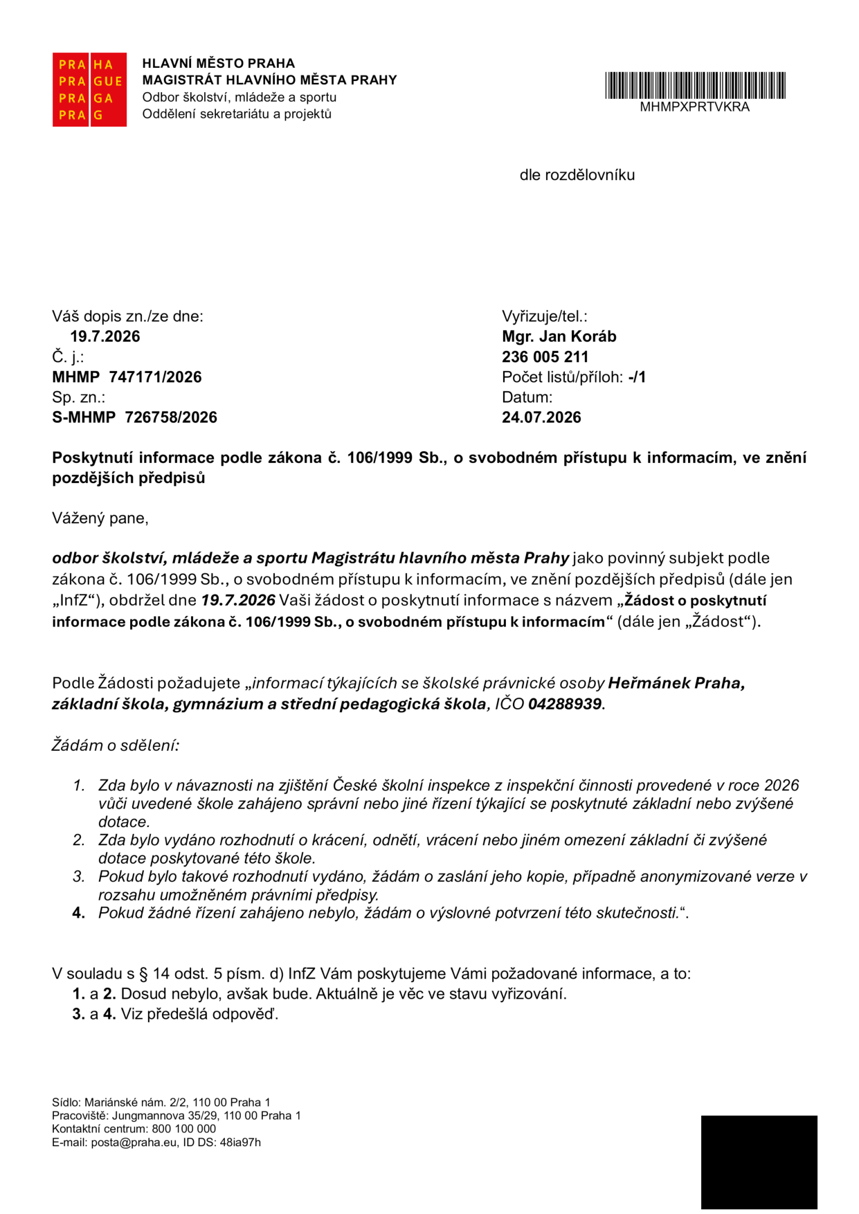 Úřední dokument Magistrátu hlavního města Prahy, odboru školství, mládeže a sportu, ze dne 24. 7. 2026. Předmět: Poskytnutí informace podle zákona č. 106/1999 Sb. týkající se školy Heřmánek Praha, základní škola, gymnázium a střední pedagogická škola, IČO 04288939. Obsah: Odpověď na žádost o informace ohledně zahájení správního řízení o krácení či odnětí dotace v návaznosti na zjištění České školní inspekce v roce 2026. Magistrát uvádí, že řízení dosud nebylo zahájeno, ale věc je ve stavu vyřizování.