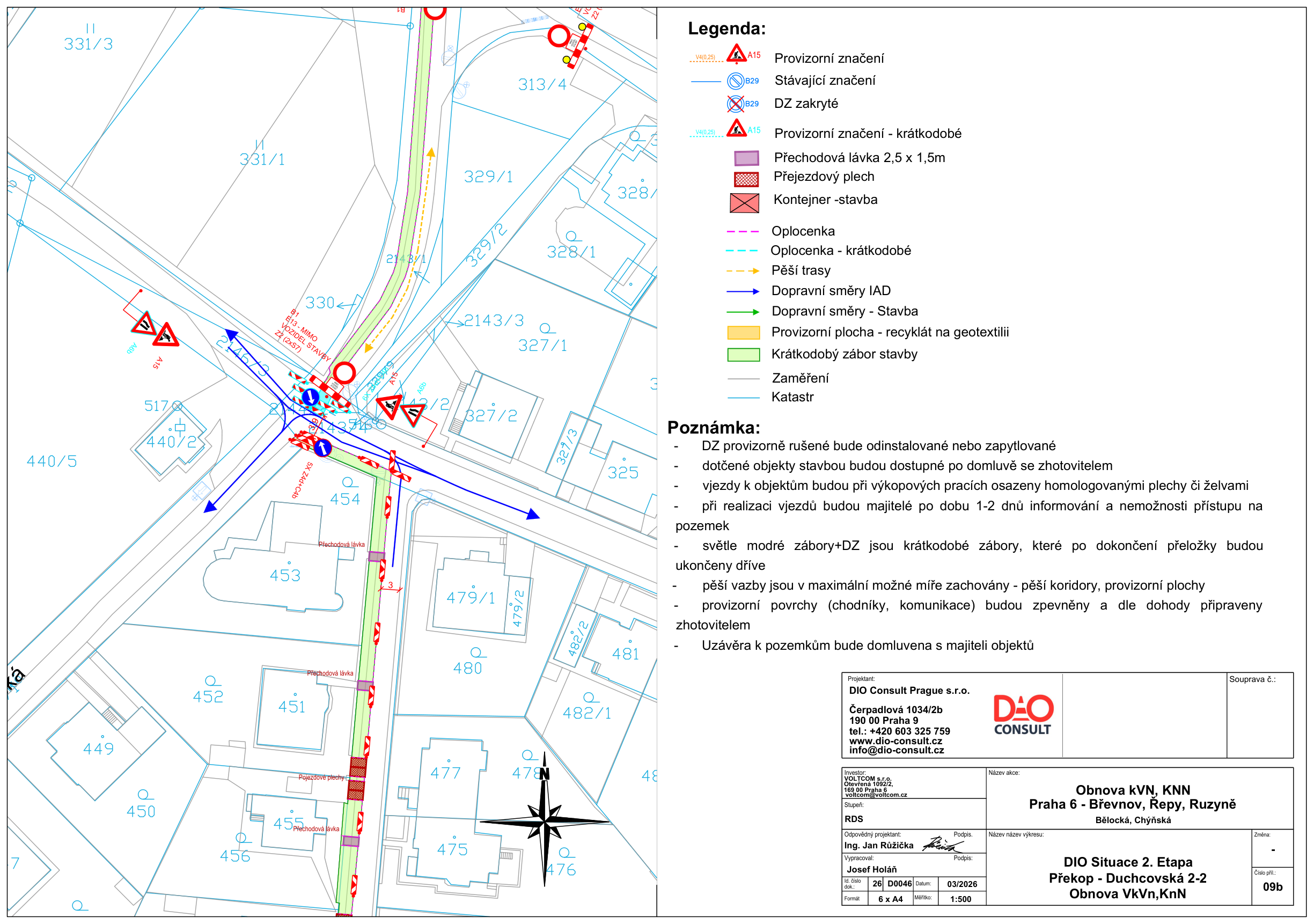 Projektová dokumentace DIO (Dočasné dopravní značení) pro stavbu 'Obnova kVN, KNN, Praha 6 - Břevnov, Řepy, Ruzyně, lokalita Bělocká, Chyňská'. Dokument obsahuje situační nákres dopravního značení, legendu (provizorní značení, stávající značení, přechodové lávky, přejezdové plechy, oplocení, pěší trasy, směry IAD a stavby) a poznámky k realizaci (informování majitelů objektů, zachování pěších vazeb, zpevnění povrchů). Projektant: DIO Consult Prague s.r.o., Čerpadlová 1034/2b, 190 00 Praha 9, tel: +420 603 325 759, www.dio-consult.cz, info@dio-consult.cz. Zpracovatel: Josef Holáň, datum 03/2026, měřítko 1:500, číslo výkresu 09b.
