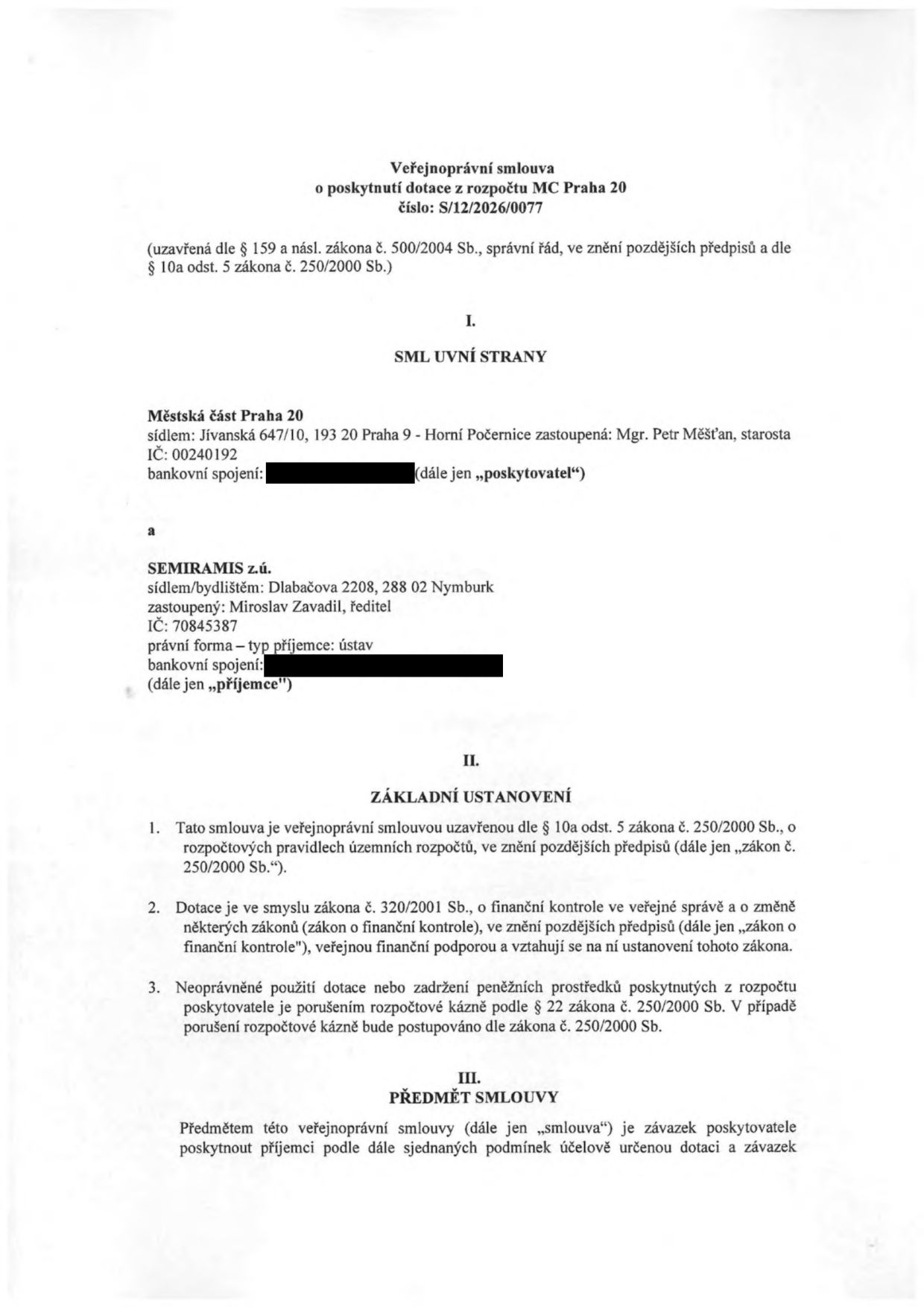 Veřejnoprávní smlouva o poskytnutí dotace z rozpočtu MČ Praha 20, číslo: S/12/2026/0077. Smluvní strany: Poskytovatel: Městská část Praha 20, sídlo: Jívanská 647/10, 193 20 Praha 9 - Horní Počernice, zastoupená: Mgr. Petr Měšťan, starosta, IČ: 00240192. Příjemce: SEMIRAMIS z.ú., sídlo/bydliště: Dlabačova 2208, 288 02 Nymburk, zastoupený: Miroslav Zavadil, ředitel, IČ: 70845387, právní forma: ústav. Dokument obsahuje základní ustanovení (odkaz na zákon č. 250/2000 Sb. a zákon č. 320/2001 Sb.) a předmět smlouvy.