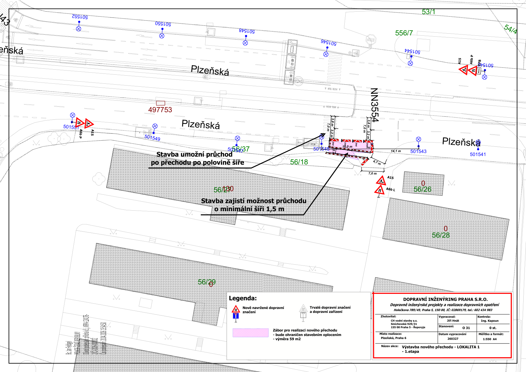 Situační nákres dopravního značení pro stavbu nového přechodu na ulici Plzeňská. Obsahuje technické údaje: 'Stavba umožní průchod po přechodu po polovině šíře', 'Stavba zajistí možnost průchodu o minimální šíři 1,5 m'. Vyznačeny parcely 53/1, 56/7, 56/18, 56/26, 56/28, 56/29, 56/37. Legenda: 'Nové navržené dopravní značení', 'Trvalé dopravní značení a dopravní zařízení', 'Zábor pro realizaci nového přechodu - bude ohraničen stavebním oplocením - výměra 59 m2'. Razítko: DOPRAVNÍ INŽENÝRING PRAHA S.R.O., Holečkova 789/49, Praha 5, 150 00, IČ: 02869179, tel.: 602 434 983. Zhotovitel: CH vodní stavby a.s., Smíchovská 929/31, 155 00 Praha 5 - Řeporyje. Vypracoval: Jiří Hnát. Kontrola: Ing. Kapoun. Stanovení: O 31, 0 st. Místo realizace: Plzeňská, Praha 6. Datum vypracování: 260327. Měřítko a formát: 1:550 A4. Název akce: Výstavba nového přechodu - LOKALITA 1 - 1.etapa.