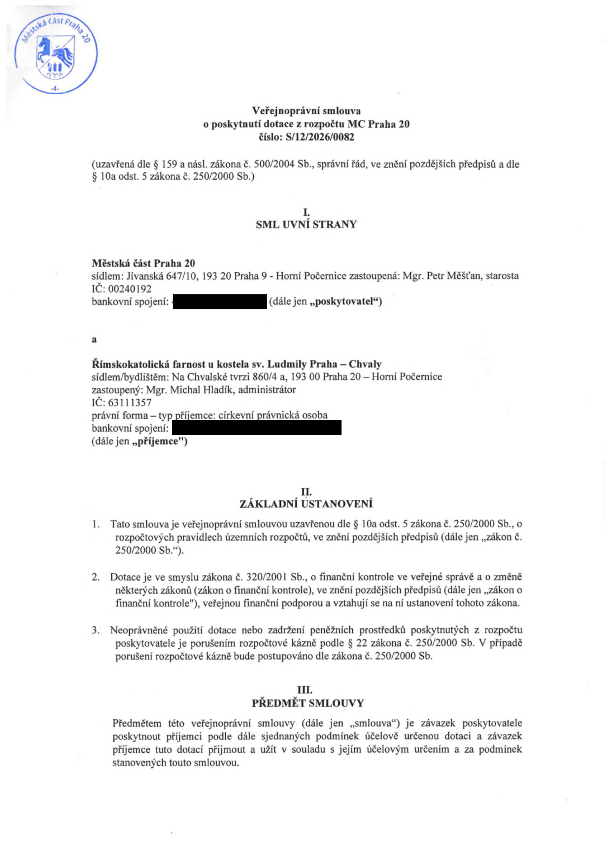Veřejnoprávní smlouva o poskytnutí dotace z rozpočtu MČ Praha 20, číslo: S/12/2026/0082. Smluvní strany: Poskytovatel: Městská část Praha 20, sídlo: Jívanská 647/10, 193 20 Praha 9 - Horní Počernice, zastoupená: Mgr. Petr Měšťan, starosta, IČ: 00240192. Příjemce: Římskokatolická farnost u kostela sv. Ludmily Praha – Chvaly, sídlo: Na Chvalské tvrzi 860/4 a, 193 00 Praha 20 – Horní Počernice, zastoupená: Mgr. Michal Hladík, administrátor, IČ: 63111357. Dokument obsahuje základní ustanovení (odkaz na zákon č. 250/2000 Sb. a zákon č. 320/2001 Sb.) a předmět smlouvy (poskytnutí účelově určené dotace).