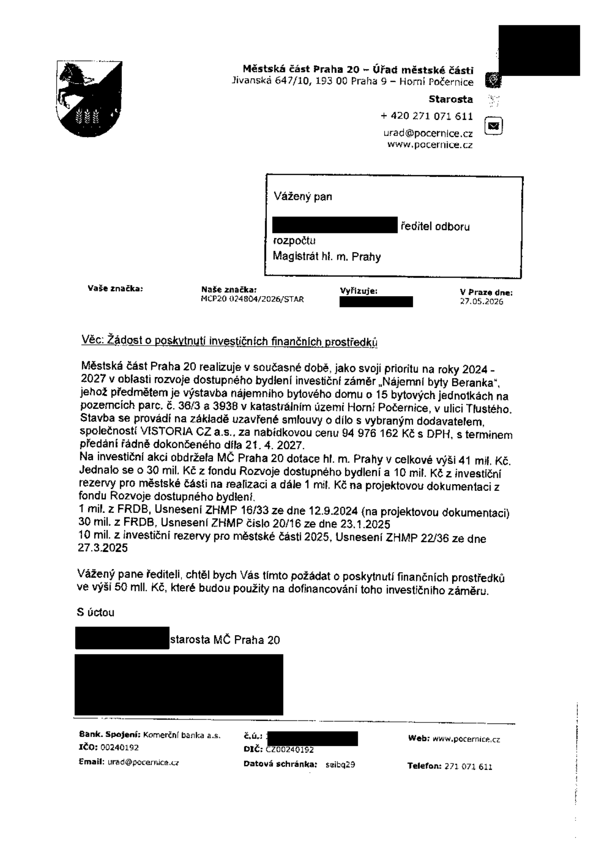 Žádost o poskytnutí investičních finančních prostředků ze dne 27.05.2026. Městská část Praha 20 žádá Magistrát hl. m. Prahy o 50 mil. Kč na dofinancování investičního záměru 'Nájemní byty Beranka' (výstavba 15 bytových jednotek v ulici Tlustého, parc. č. 36/3 a 3938, k.ú. Horní Počernice). Celková cena díla je 94 976 162 Kč s DPH, termín dokončení 21. 4. 2027. Dosud bylo získáno 41 mil. Kč z fondů hl. m. Prahy (usnesení ZHMP 16/33, 20/16 a 22/36).